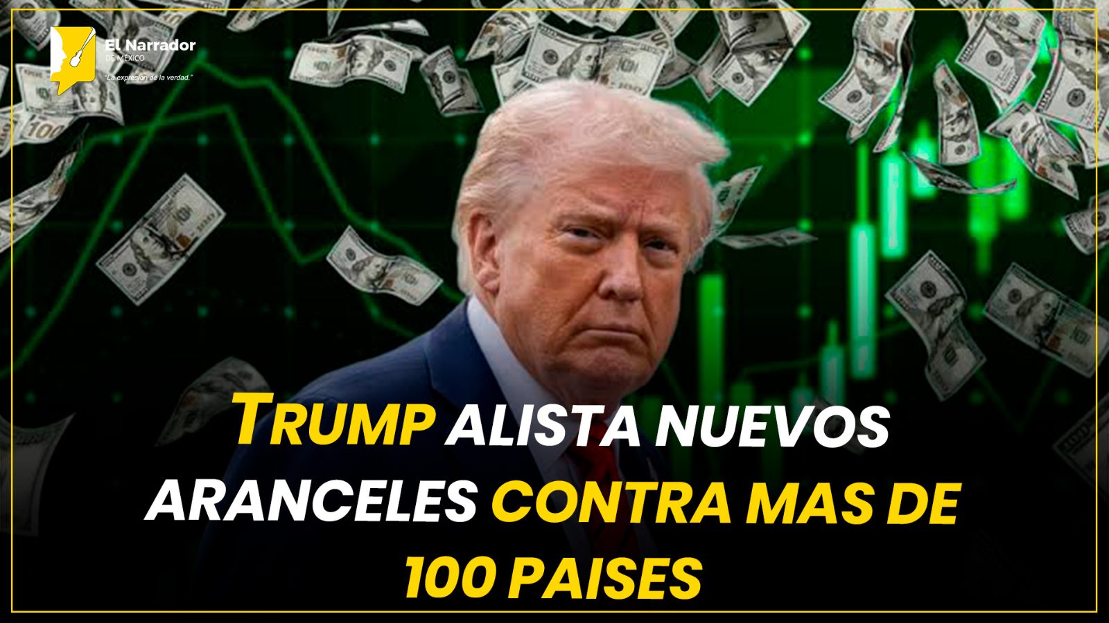 TRUMP ALISTA NUEVOS ARANCELES CONTRA MÁS DE 100 PAÍSES