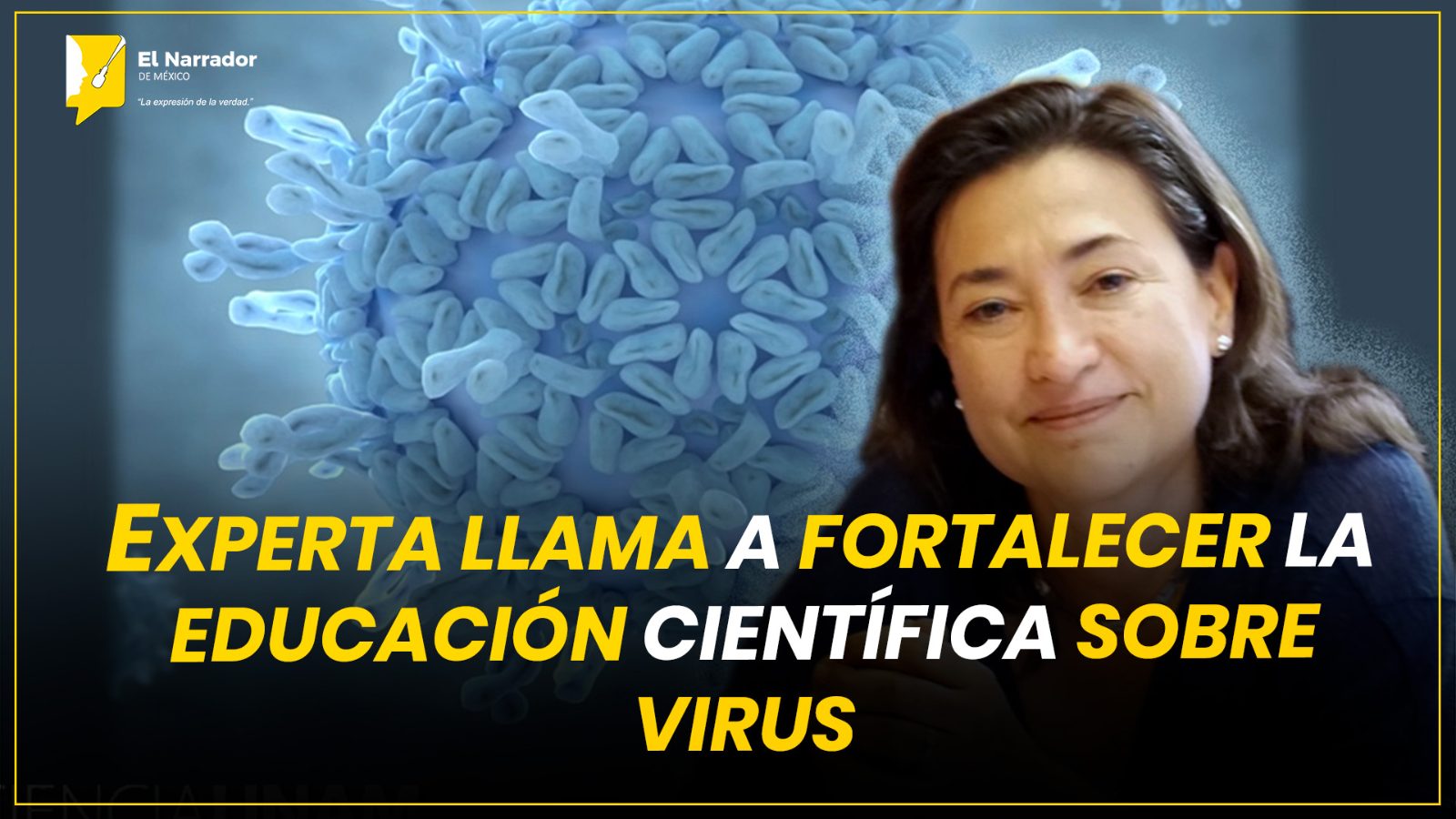 EXPERTA LLAMA A FORTALECER LA EDUCACIÓN CIENTÍFICA SOBRE VIRUS