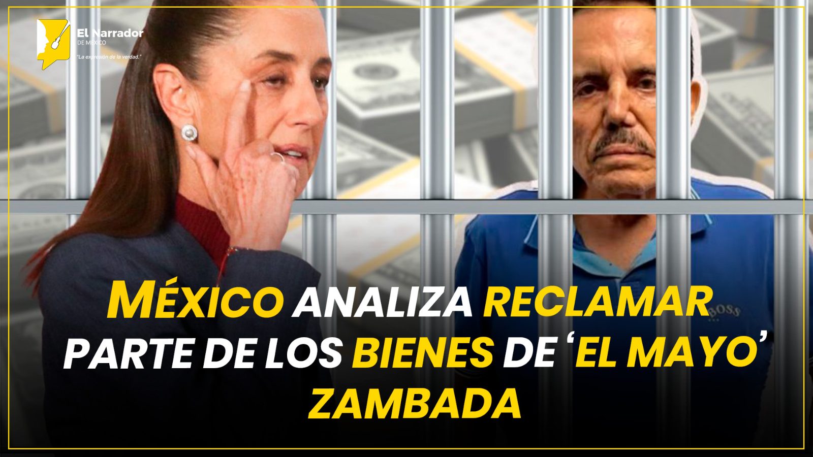 MÉXICO ANALIZA RECLAMAR PARTE DE LOS BIENES DE ‘EL MAYO’ ZAMBADA