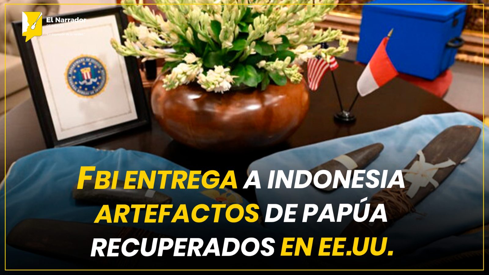 FBI ENTREGA A INDONESIA ARTEFACTOS DE PAPÚA RECUPERADOS EN EE.UU.