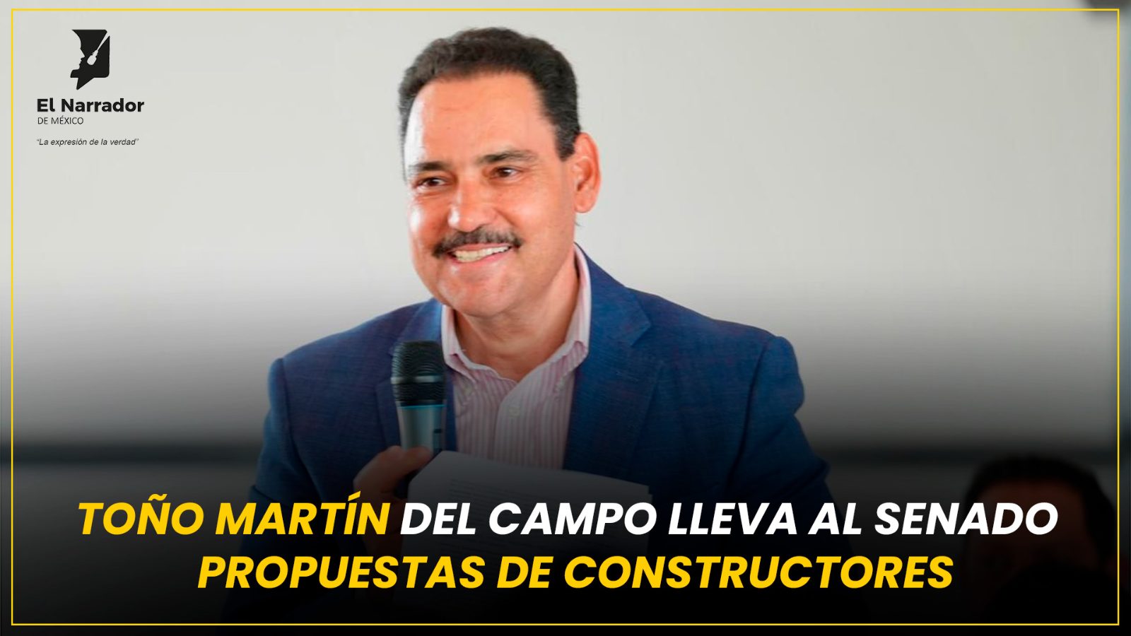 TOÑO MARTÍN DEL CAMPO LLEVA AL SENADO PROPUESTAS DE CONSTRUCTORES