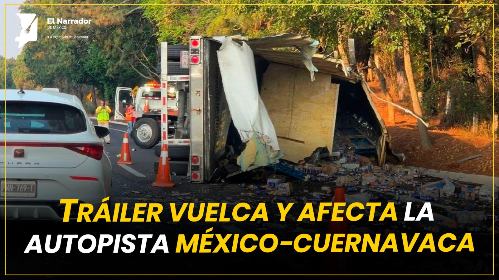 TRÁILER VUELCA Y AFECTA LA AUTOPISTA MÉXICO-CUERNAVACA