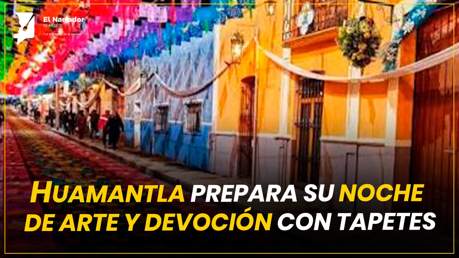 HUAMANTLA PREPARA SU NOCHE DE ARTE Y DEVOCIÓN CON TAPETES MONUMENTALES