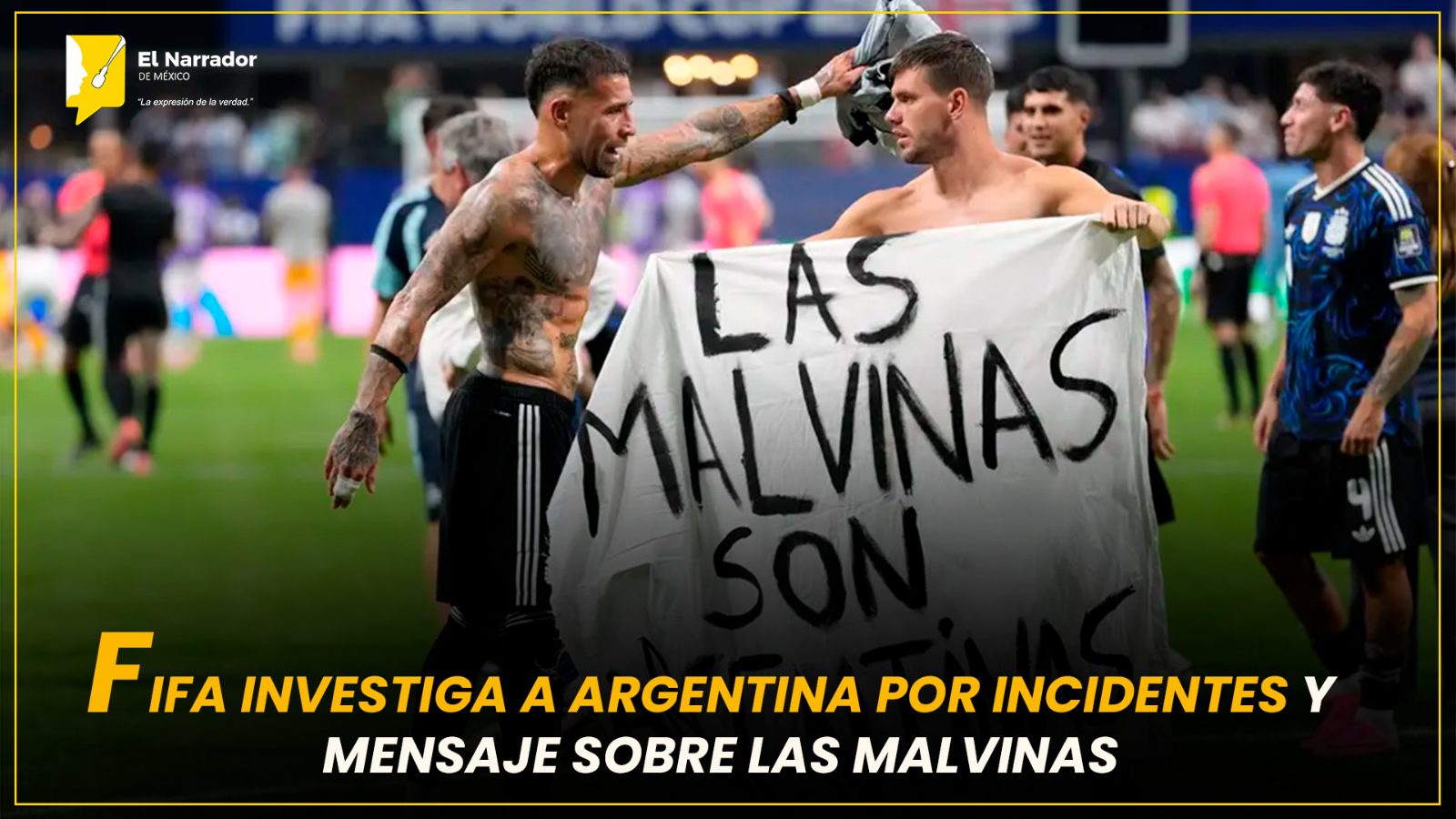 FIFA INVESTIGA A ARGENTINA POR INCIDENTES Y MENSAJE SOBRE LAS MALVINAS