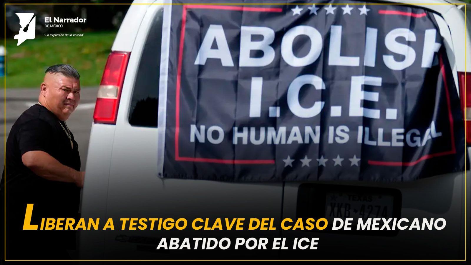 LIBERAN A TESTIGO CLAVE DEL CASO DE MEXICANO ABATIDO POR EL ICE
