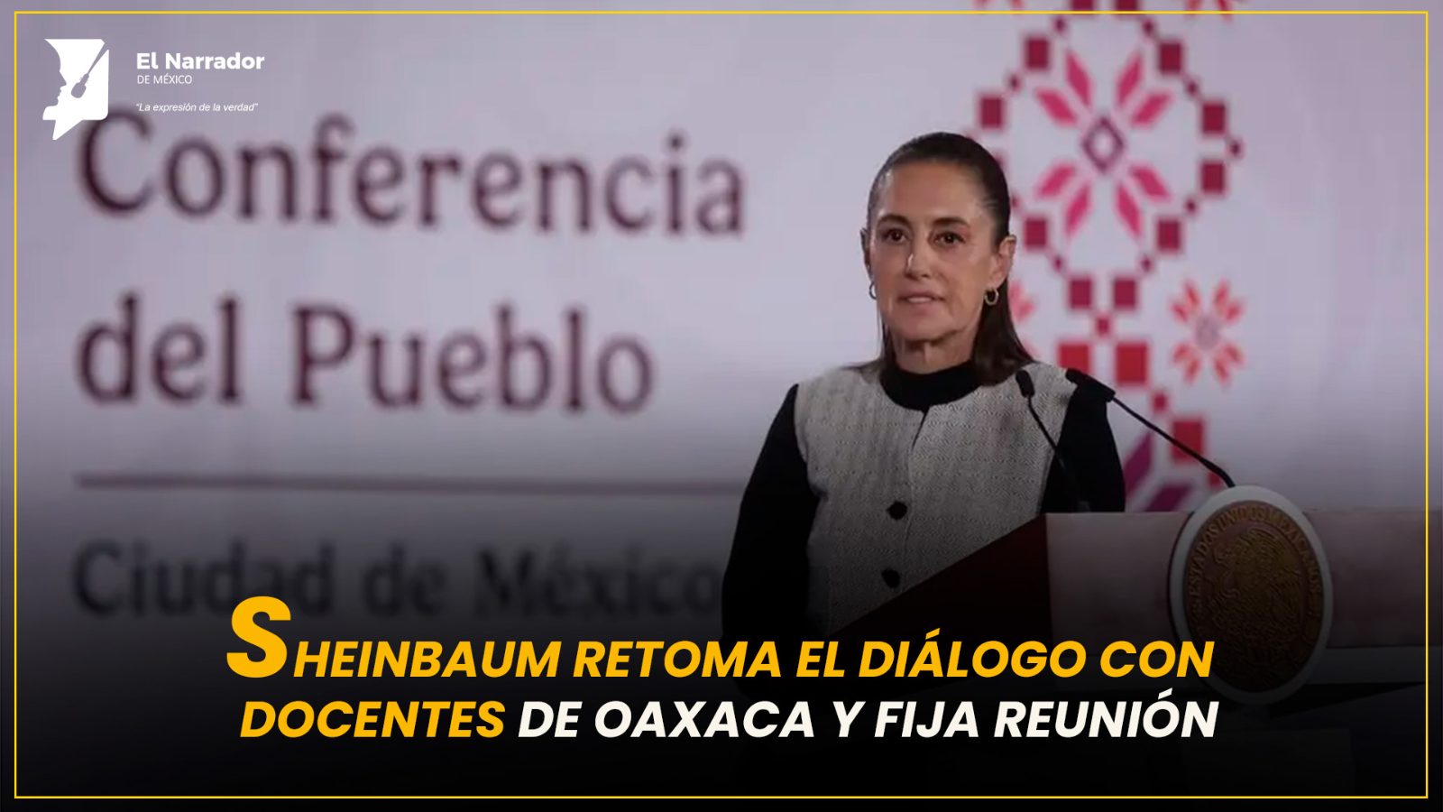 SHEINBAUM RETOMA EL DIÁLOGO CON DOCENTES DE OAXACA Y FIJA REUNIÓN