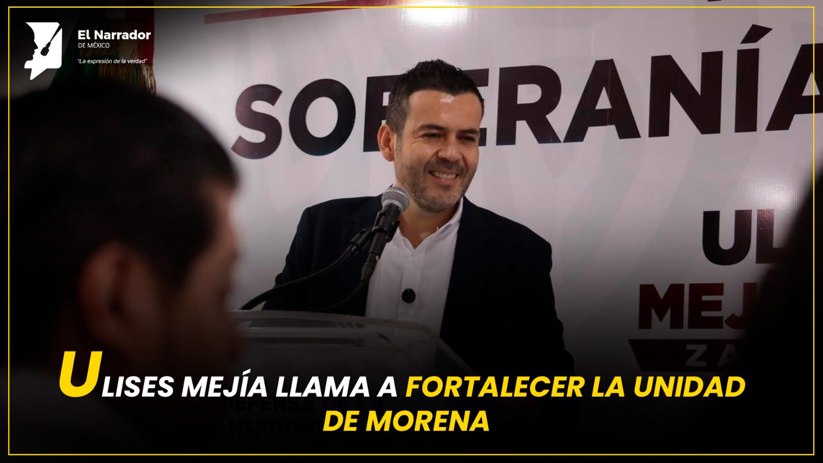 ULISES MEJÍA LLAMA A FORTALECER LA UNIDAD DE MORENA