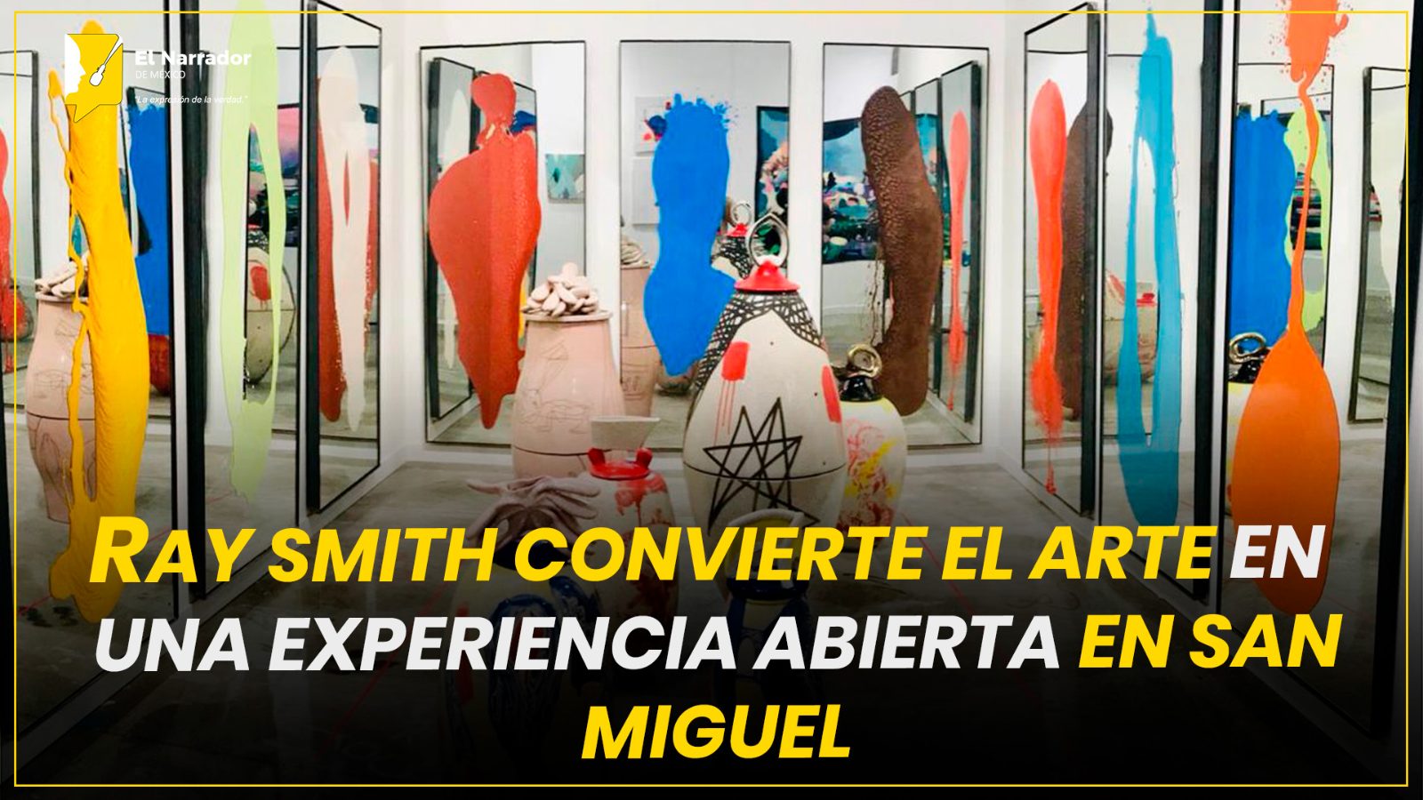 RAY SMITH CONVIERTE EL ARTE EN UNA EXPERIENCIA ABIERTA EN SAN MIGUEL