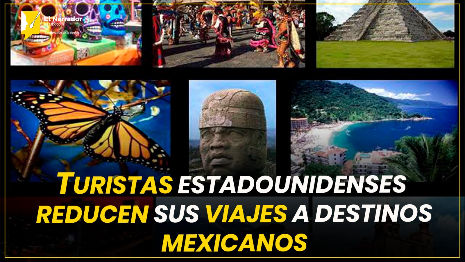 TURISTAS ESTADOUNIDENSES REDUCEN SUS VIAJES A DESTINOS MEXICANOS