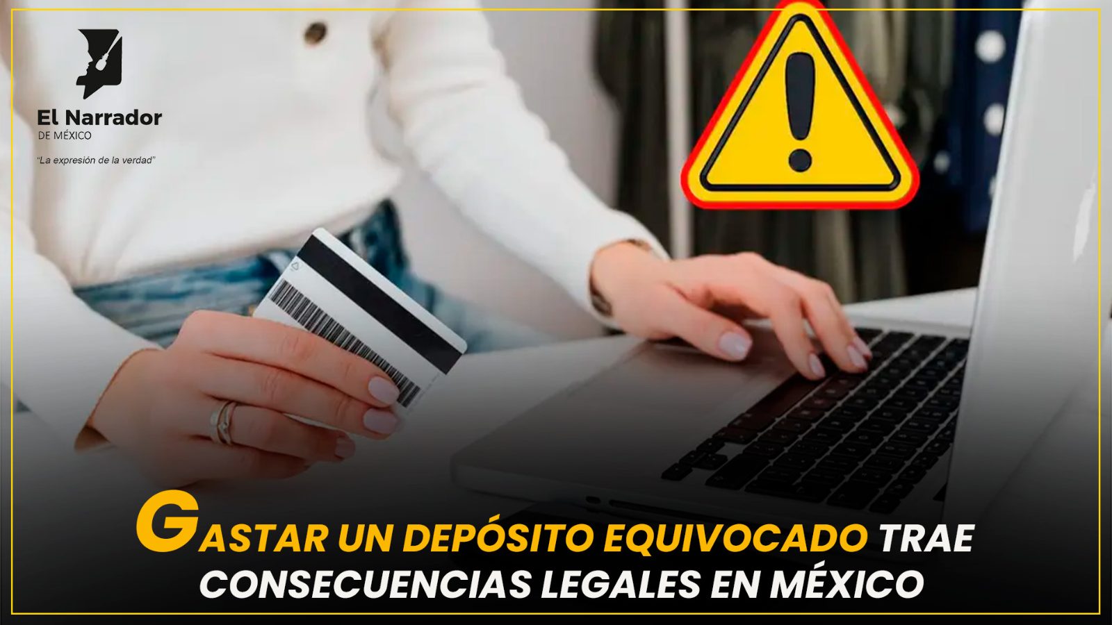 GASTAR UN DEPÓSITO EQUIVOCADO TRAE CONSECUENCIAS LEGALES EN MÉXICO