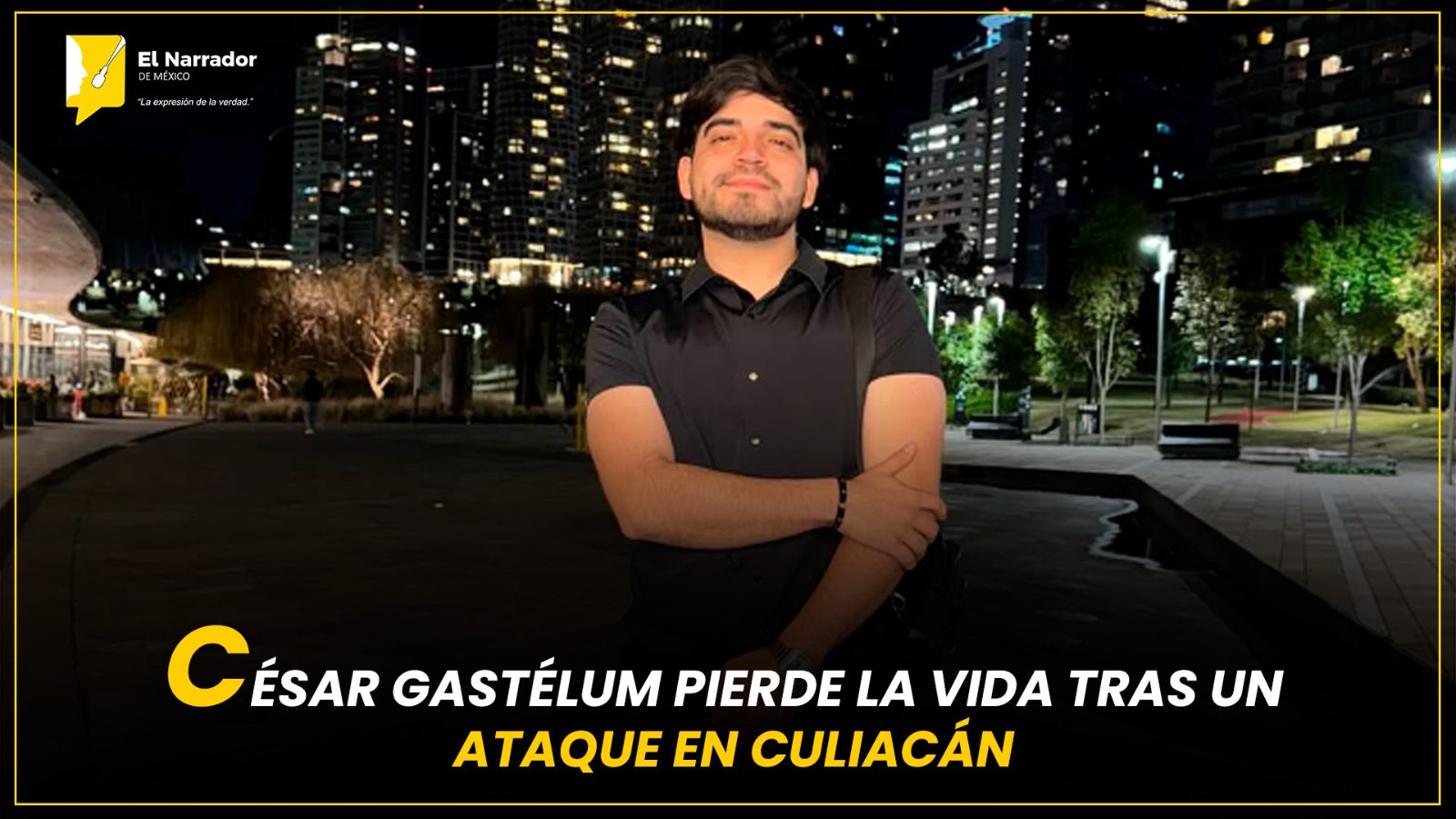 CÉSAR GASTÉLUM PIERDE LA VIDA TRAS UN ATAQUE EN CULIACÁN