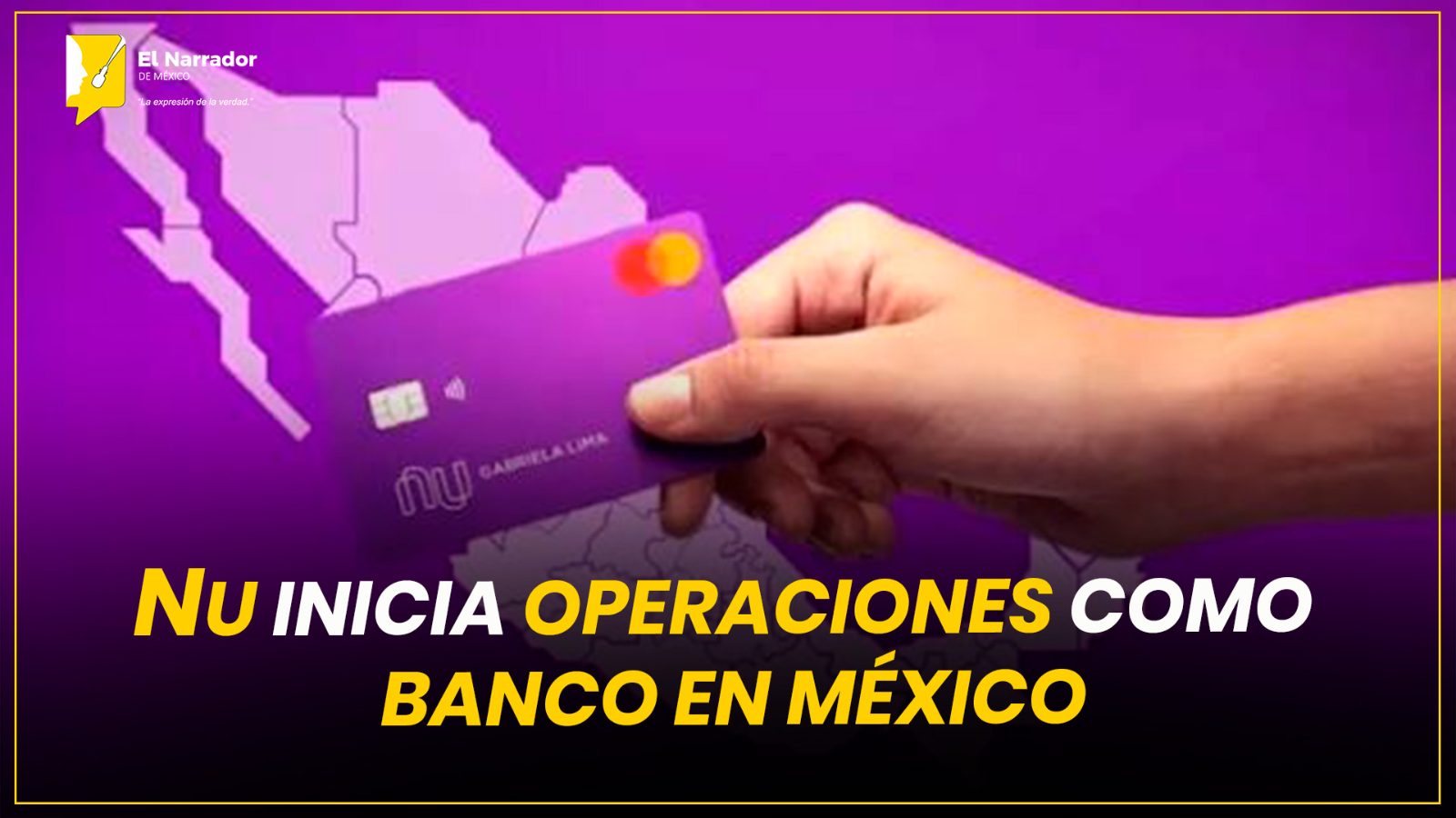 NU INICIA OPERACIONES COMO BANCO EN MÉXICO