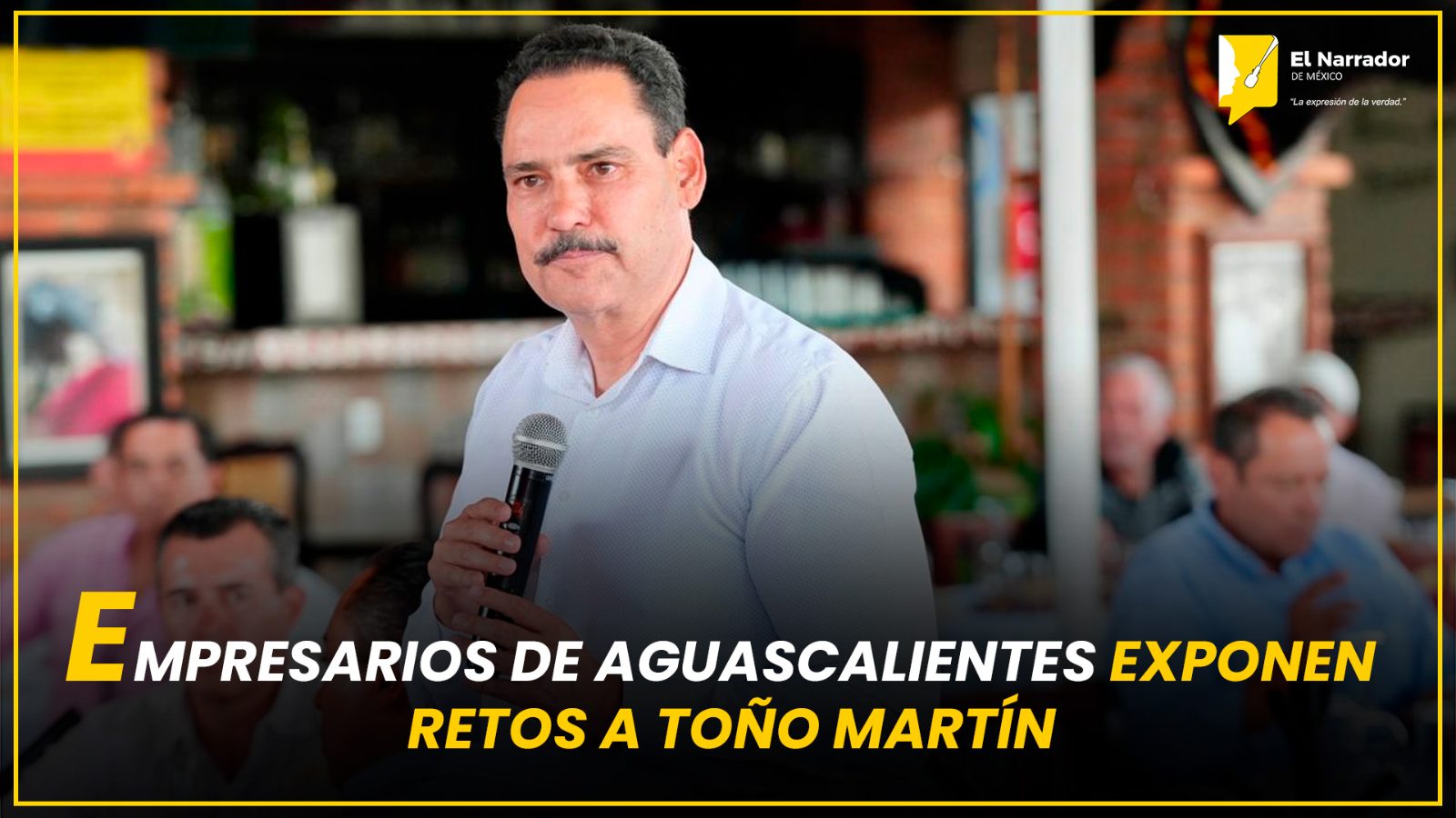 EMPRESARIOS DE AGUASCALIENTES EXPONEN RETOS A TOÑO MARTÍN