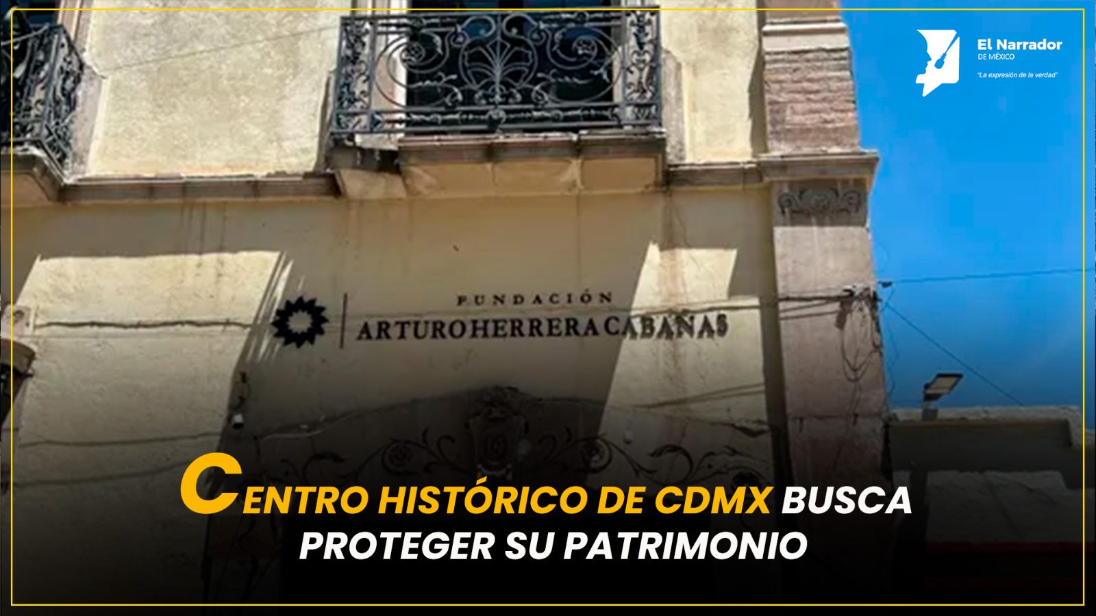 CENTRO HISTÓRICO DE CDMX BUSCA PROTEGER SU PATRIMONIO