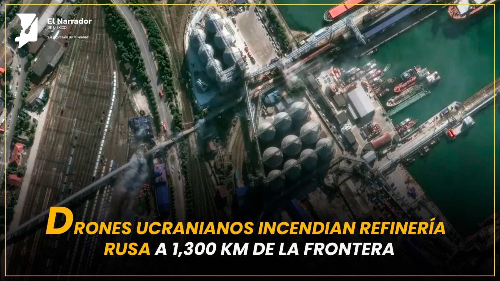 DRONES UCRANIANOS INCENDIAN REFINERÍA RUSA A 1,300 KM DE LA FRONTERA