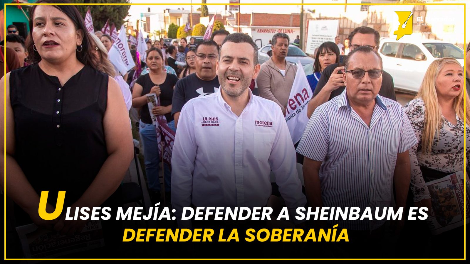ULISES MEJÍA: DEFENDER A SHEINBAUM ES DEFENDER LA SOBERANÍA
