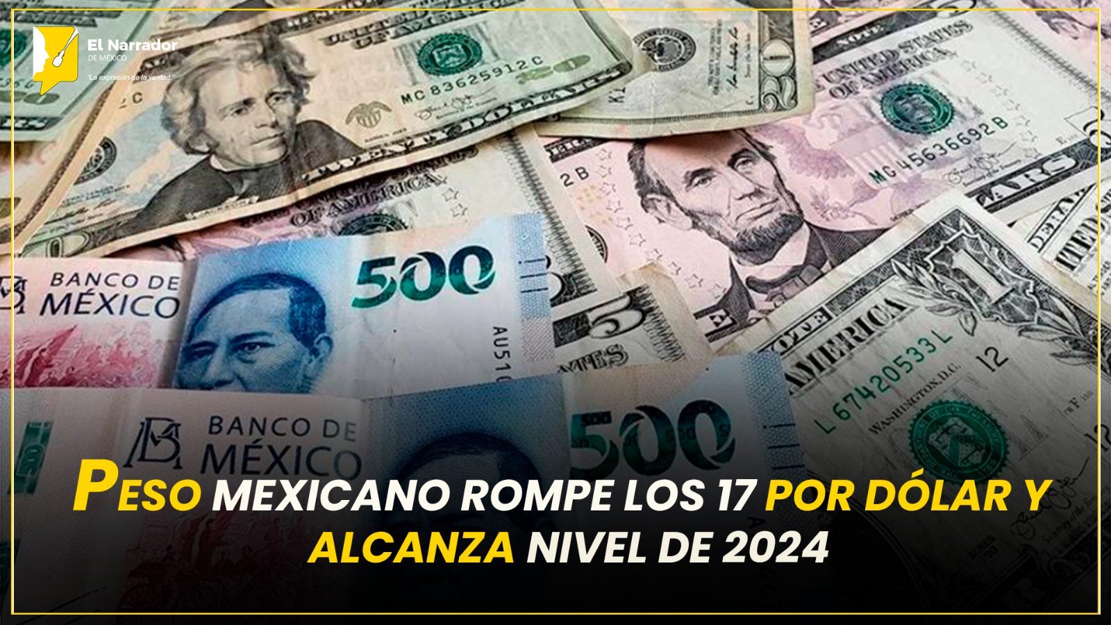 PESO MEXICANO ROMPE LOS 17 POR DÓLAR Y ALCANZA NIVEL DE 2024