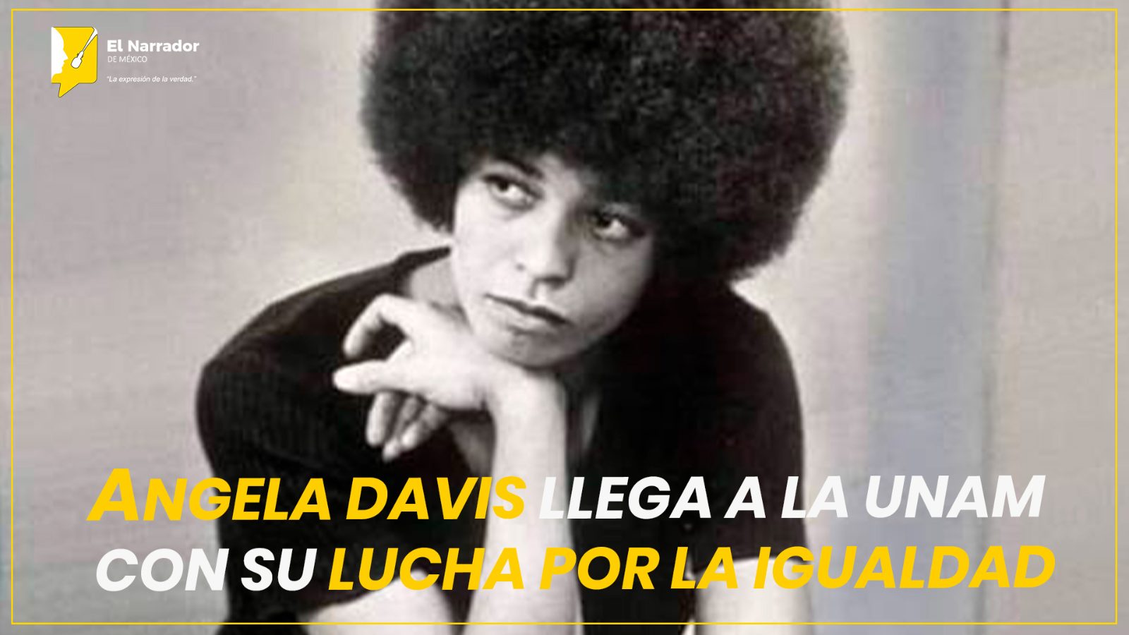 ANGELA DAVIS LLEGA A LA UNAM CON SU LUCHA POR LA IGUALDAD