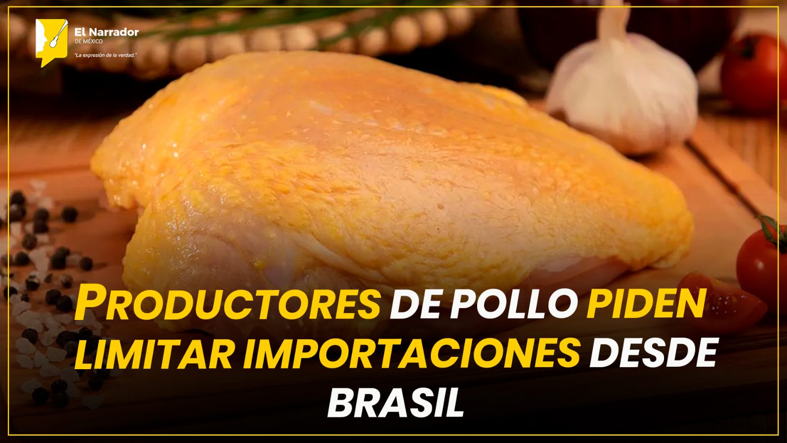 PRODUCTORES DE POLLO PIDEN LIMITAR IMPORTACIONES DESDE BRASIL
