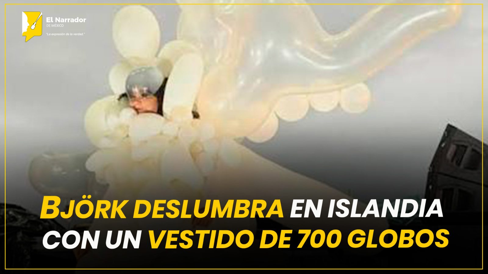 BJÖRK DESLUMBRA EN ISLANDIA CON UN VESTIDO DE 700 GLOBOS
