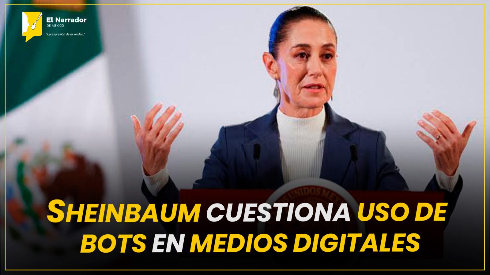 SHEINBAUM CUESTIONA USO DE BOTS EN MEDIOS DIGITALES