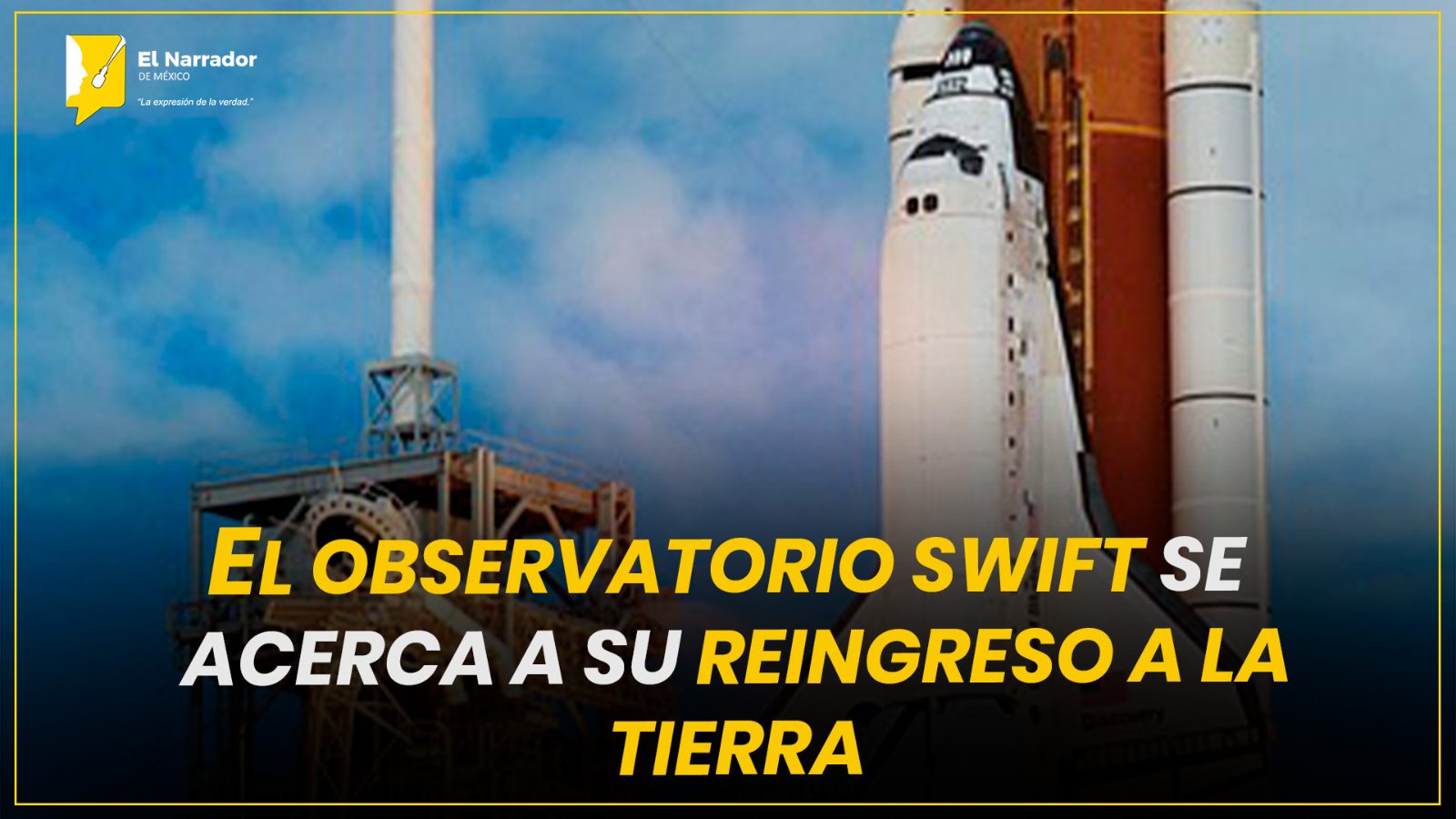 EL OBSERVATORIO SWIFT SE ACERCA A SU REINGRESO A LA TIERRA