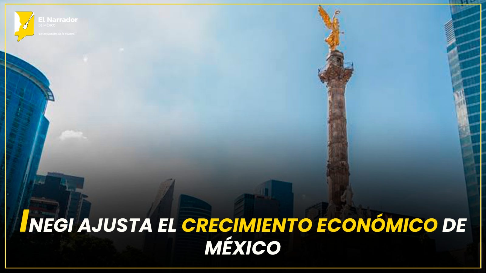 INEGI AJUSTA EL CRECIMIENTO ECONÓMICO DE MÉXICO