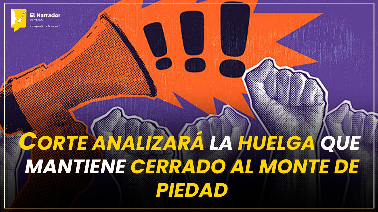 CORTE ANALIZARÁ LA HUELGA QUE MANTIENE CERRADO AL MONTE DE PIEDAD