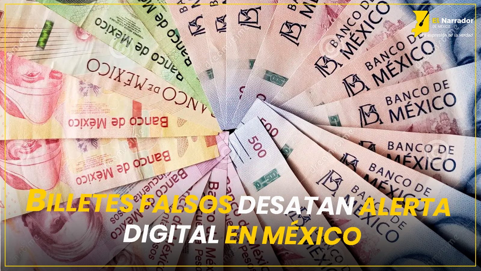 BILLETES FALSOS DESATAN ALERTA DIGITAL EN MÉXICO