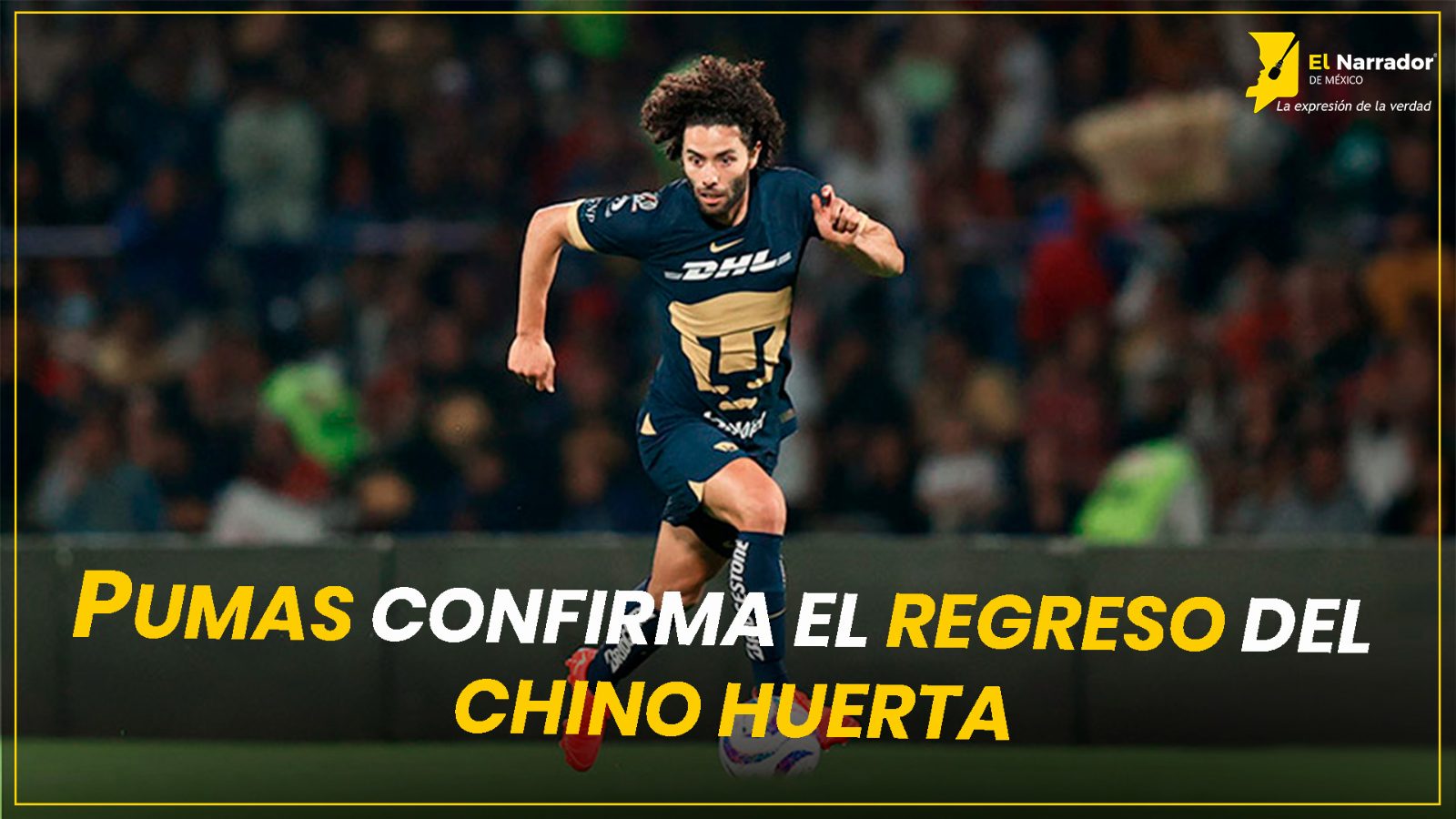 PUMAS CONFIRMA EL REGRESO DEL CHINO HUERTA
