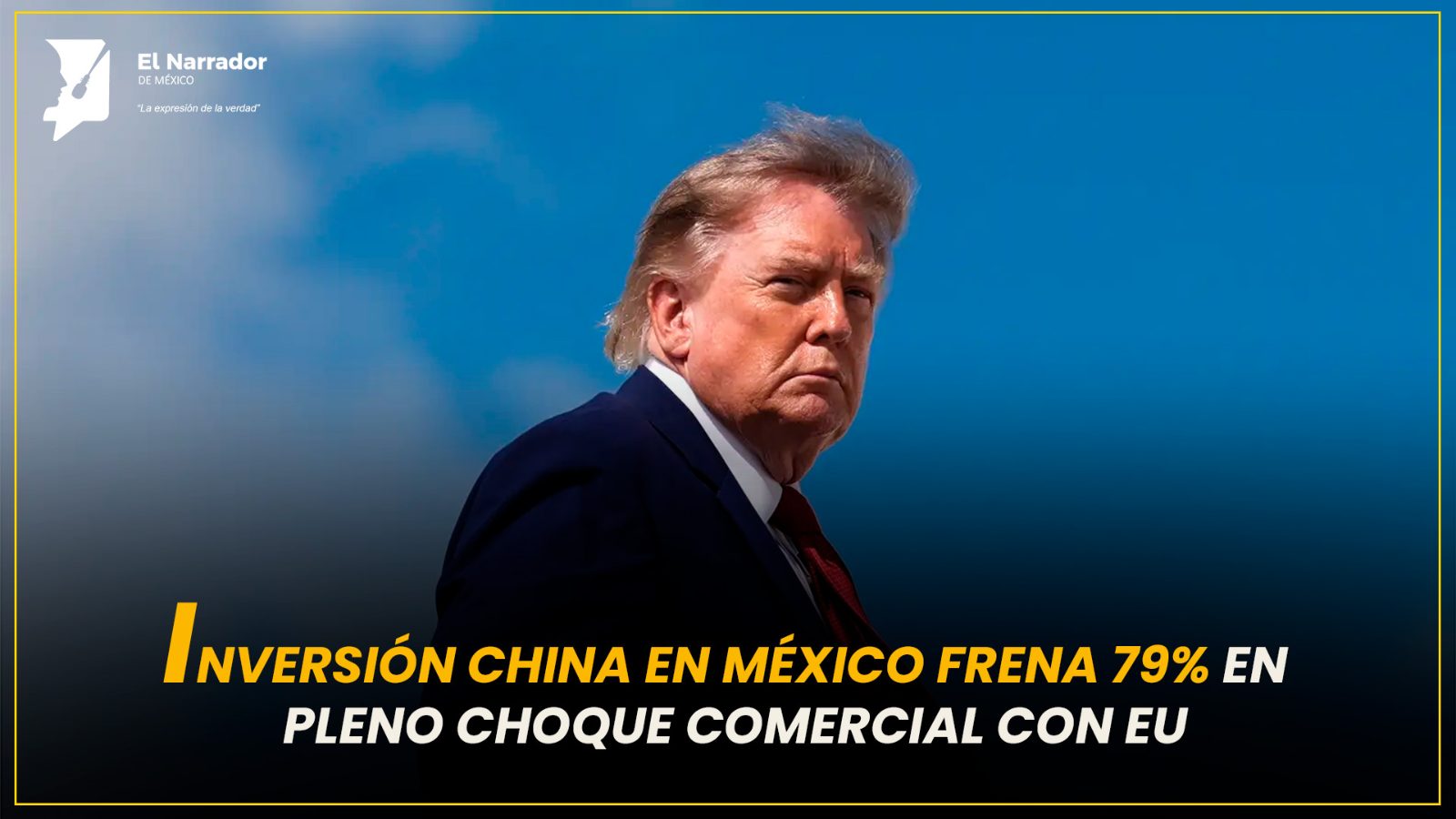 INVERSIÓN CHINA EN MÉXICO FRENA 79% EN PLENO CHOQUE COMERCIAL CON EU