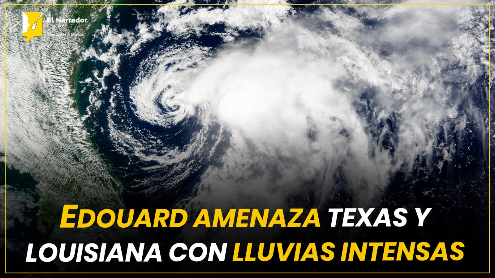 EDOUARD AMENAZA TEXAS Y LOUISIANA CON LLUVIAS INTENSAS