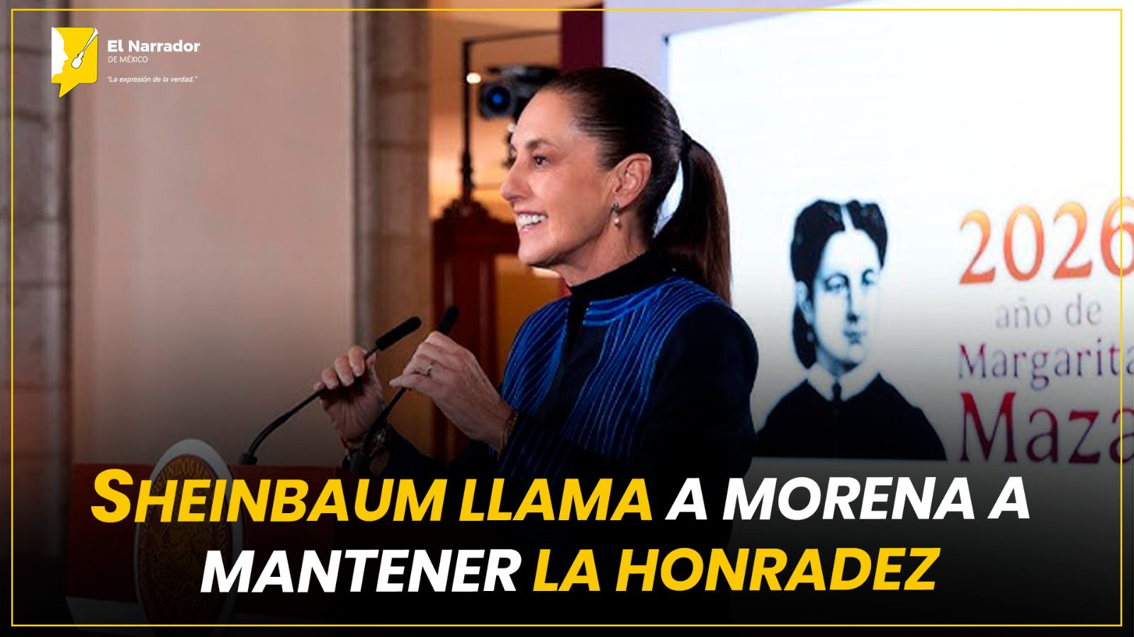 SHEINBAUM LLAMA A MORENA A MANTENER LA HONRADEZ