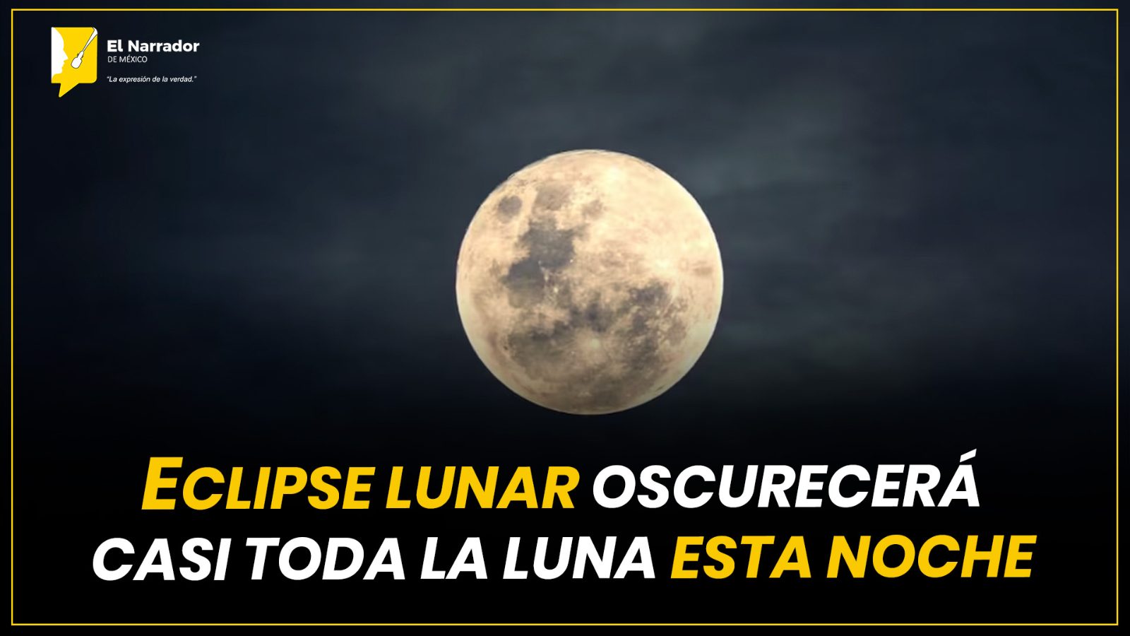 ECLIPSE LUNAR OSCURECERÁ CASI TODA LA LUNA ESTA NOCHE