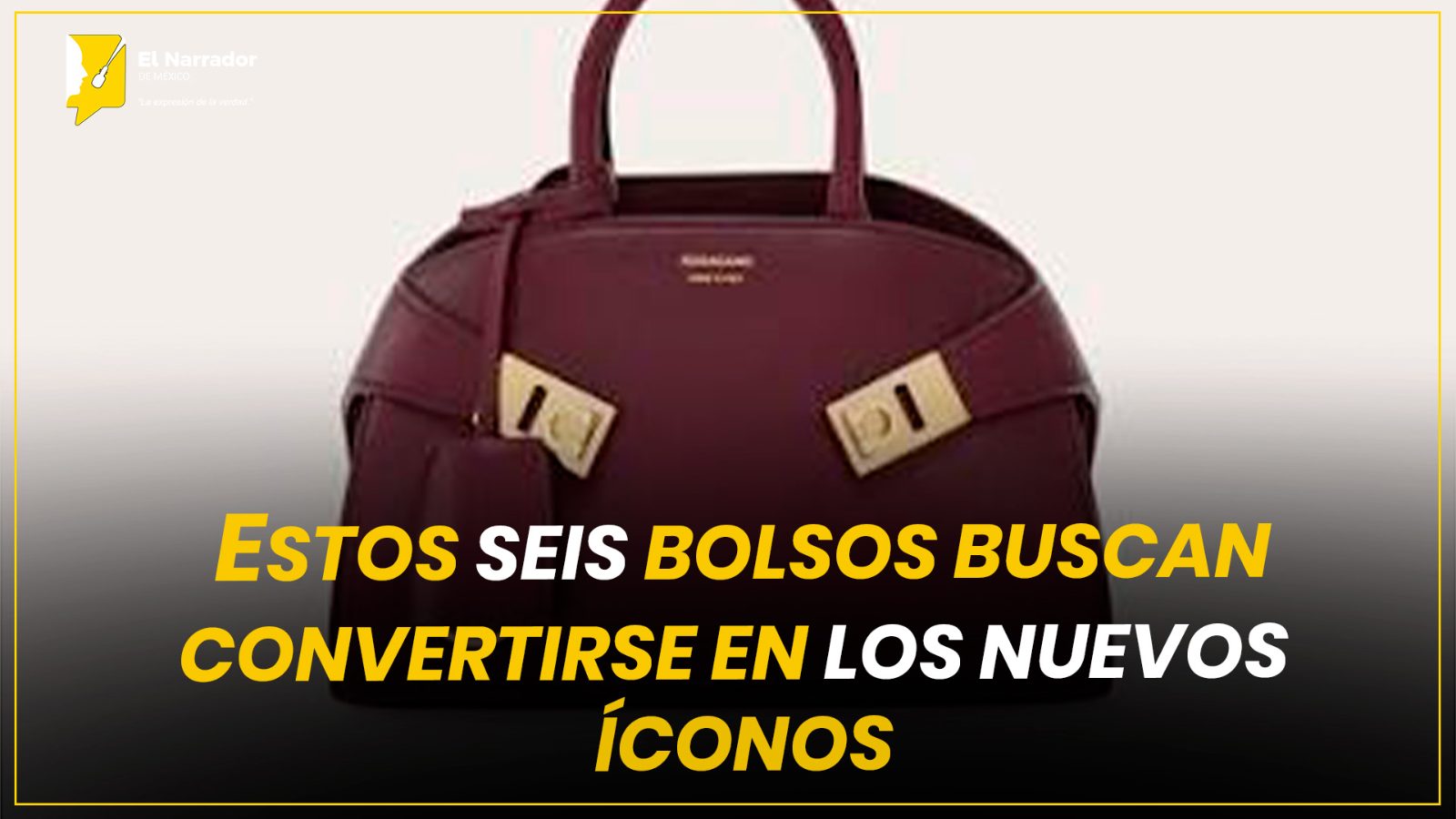 ESTOS SEIS BOLSOS BUSCAN CONVERTIRSE EN LOS NUEVOS ÍCONOS