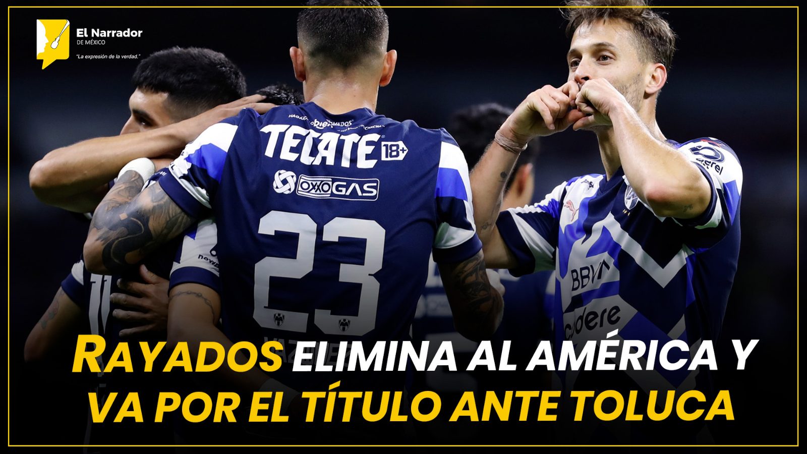 RAYADOS ELIMINA AL AMÉRICA Y VA POR EL TÍTULO ANTE TOLUCA
