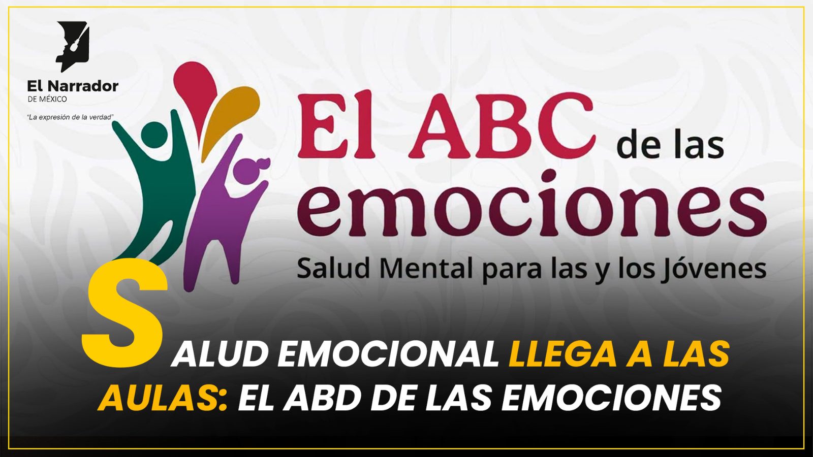 SALUD EMOCIONAL LLEGA A LAS AULAS: EL ABC DE LAS EMOCIONES