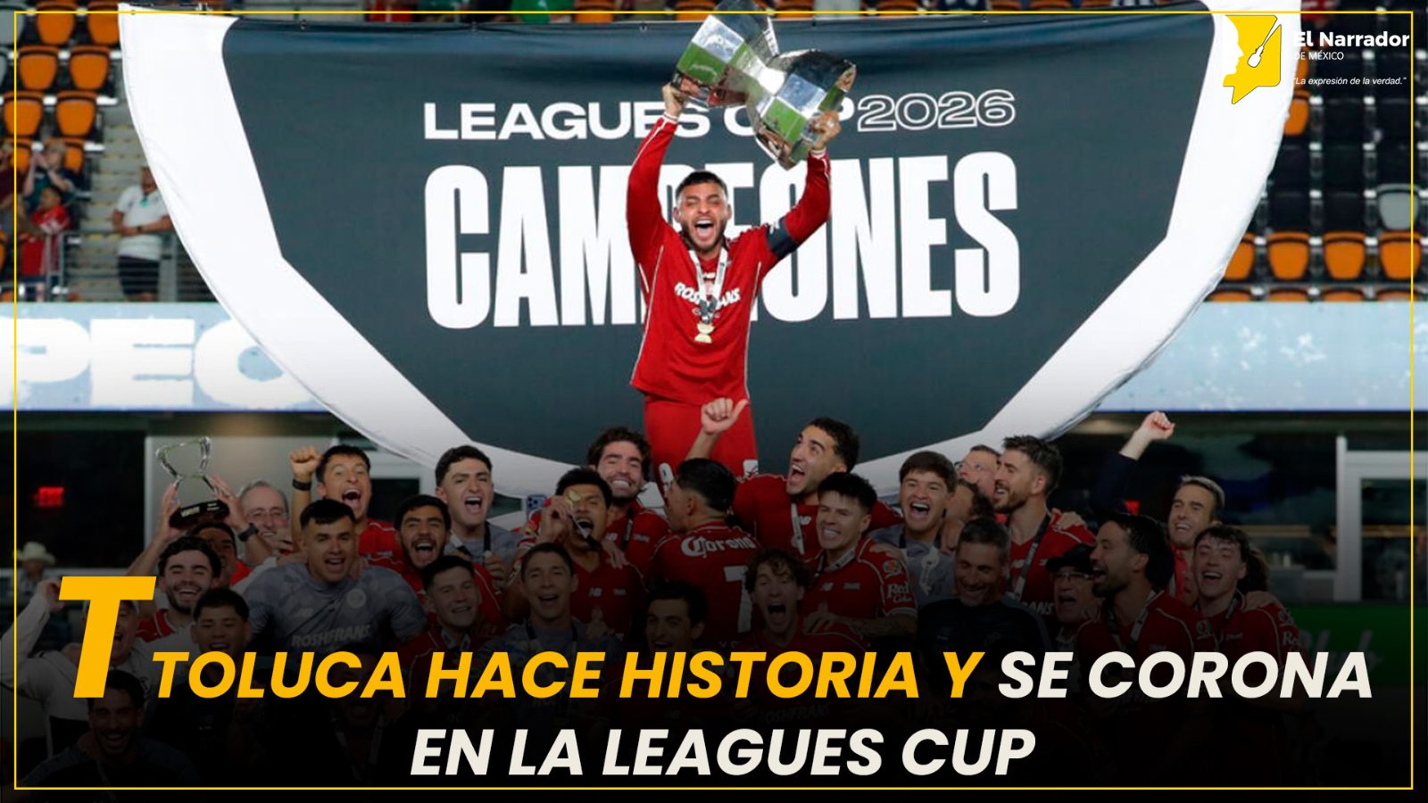 TOLUCA HACE HISTORIA Y SE CORONA EN LA LEAGUES CUP