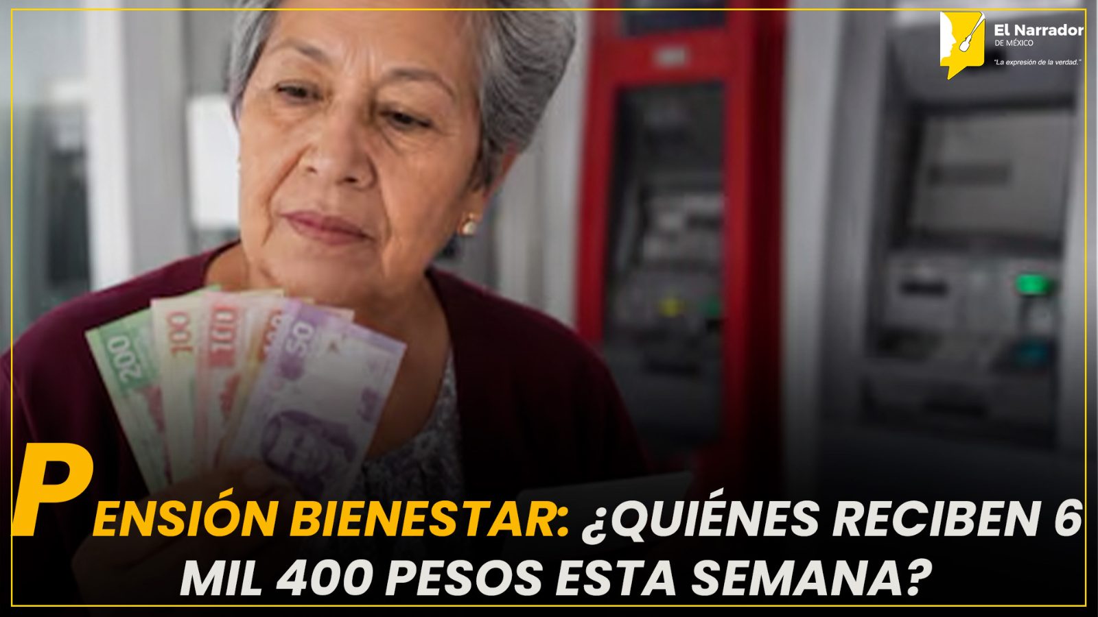 PENSIÓN BIENESTAR: ¿QUIÉNES RECIBEN 6 MIL 400 PESOS ESTA SEMANA?