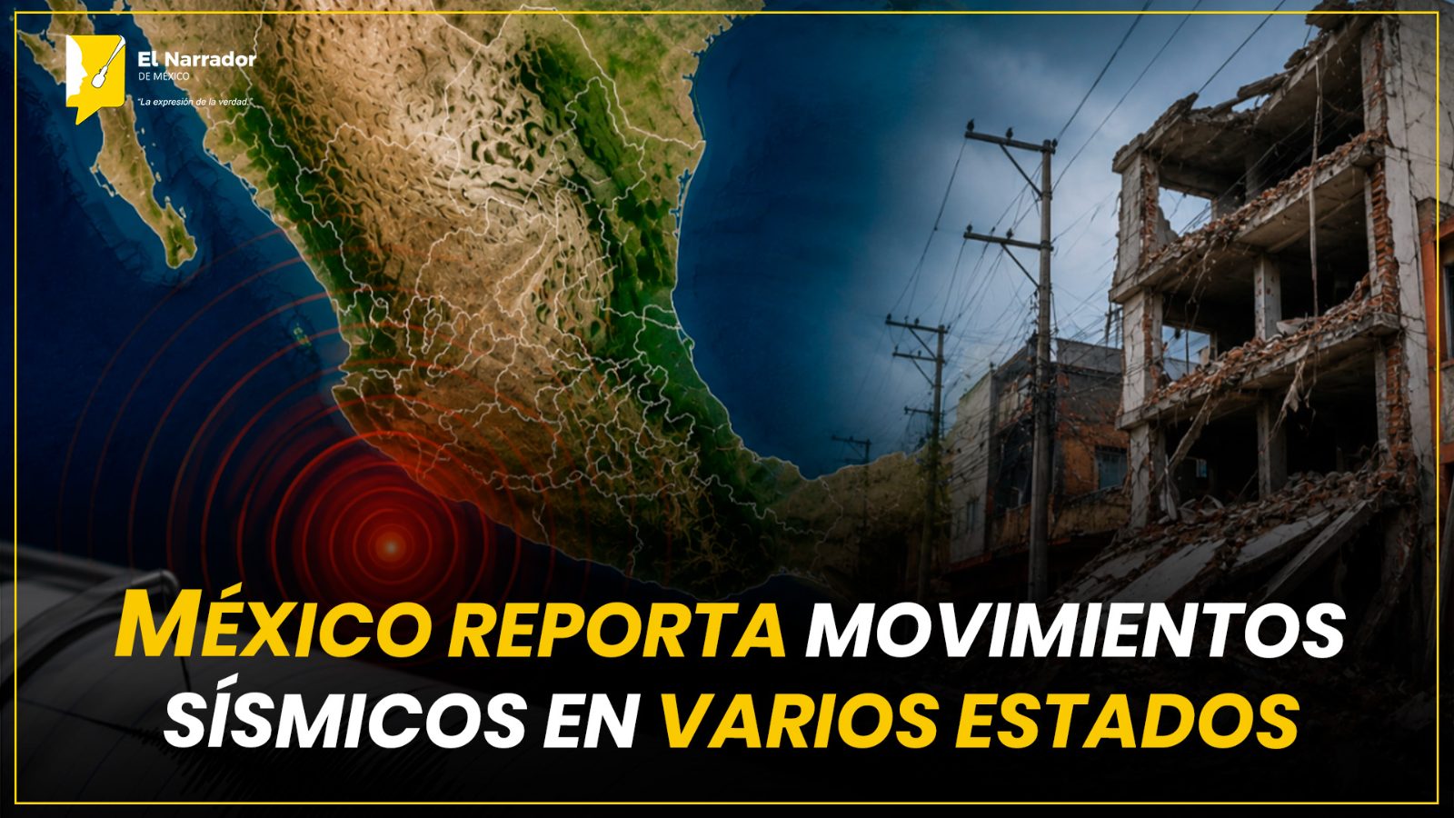 MÉXICO REPORTA MOVIMIENTOS SÍSMICOS EN VARIOS ESTADOS