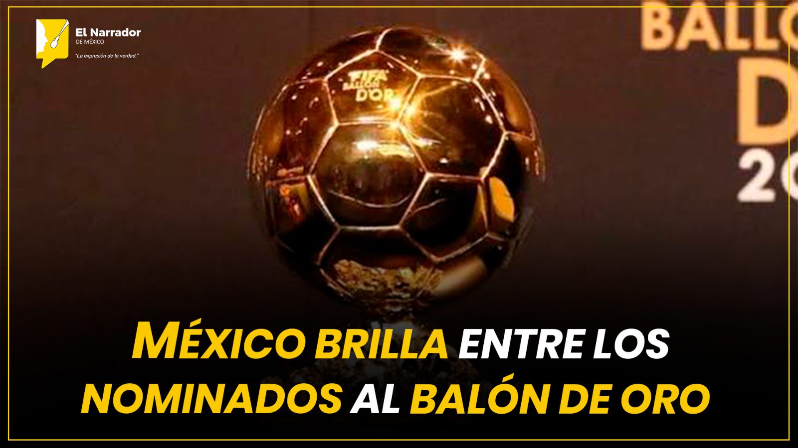 MÉXICO BRILLA ENTRE LOS NOMINADOS AL BALÓN DE ORO