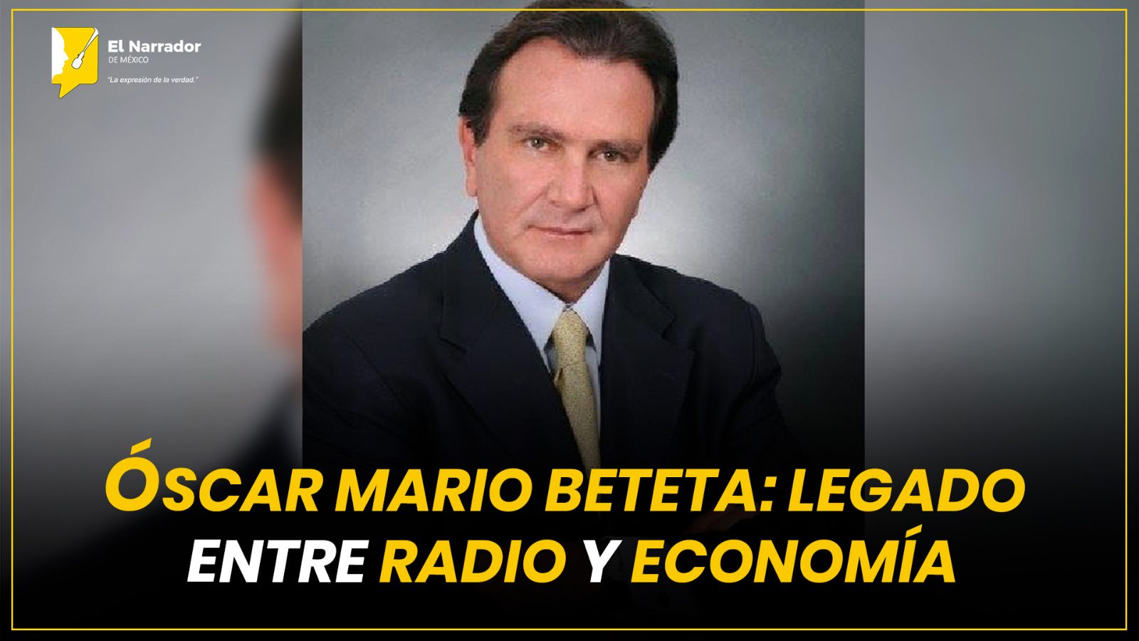 ÓSCAR MARIO BETETA: LEGADO ENTRE RADIO Y ECONOMÍA