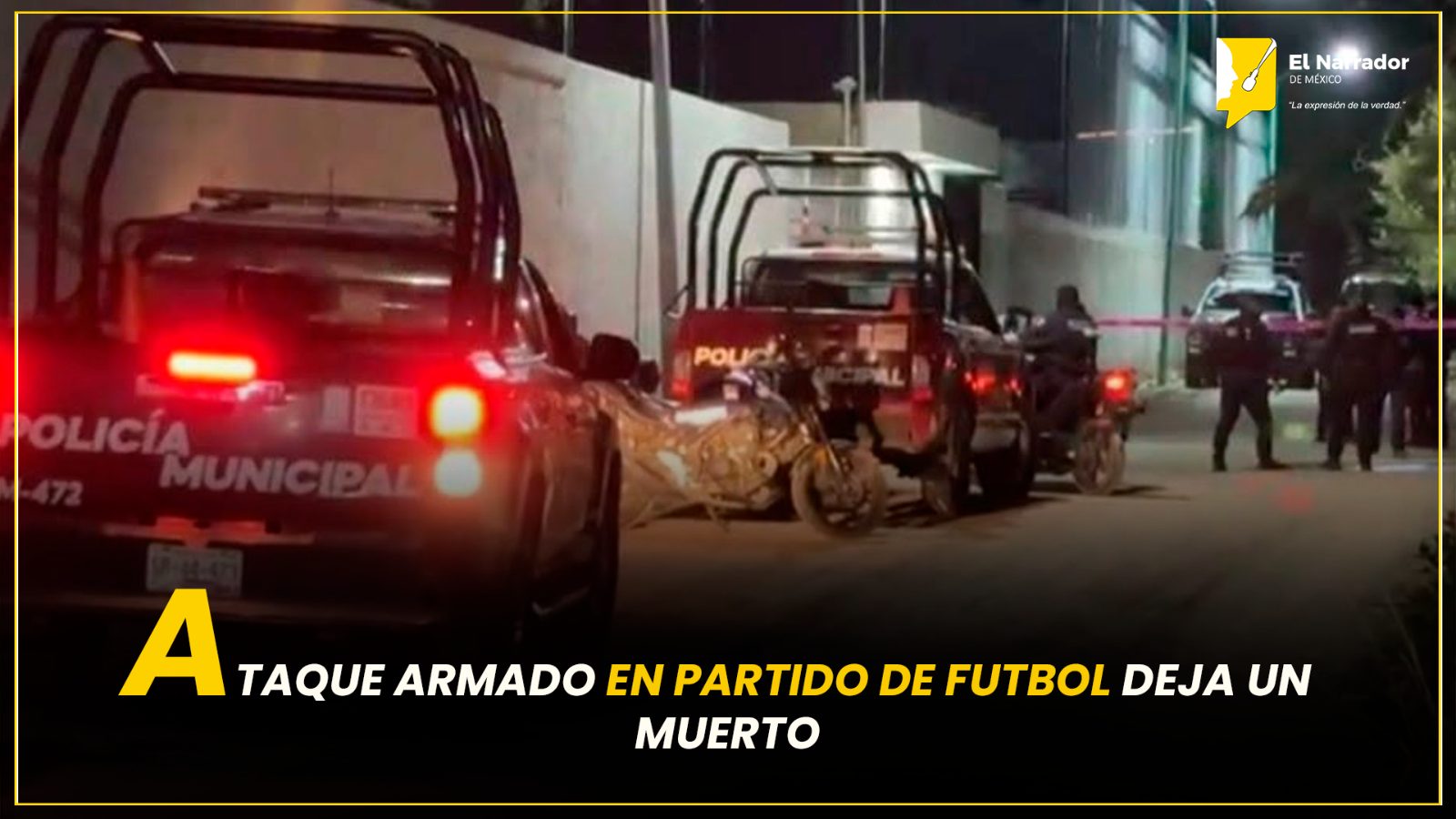 ATAQUE ARMADO EN PARTIDO DE FUTBOL DEJA UN MUERTO