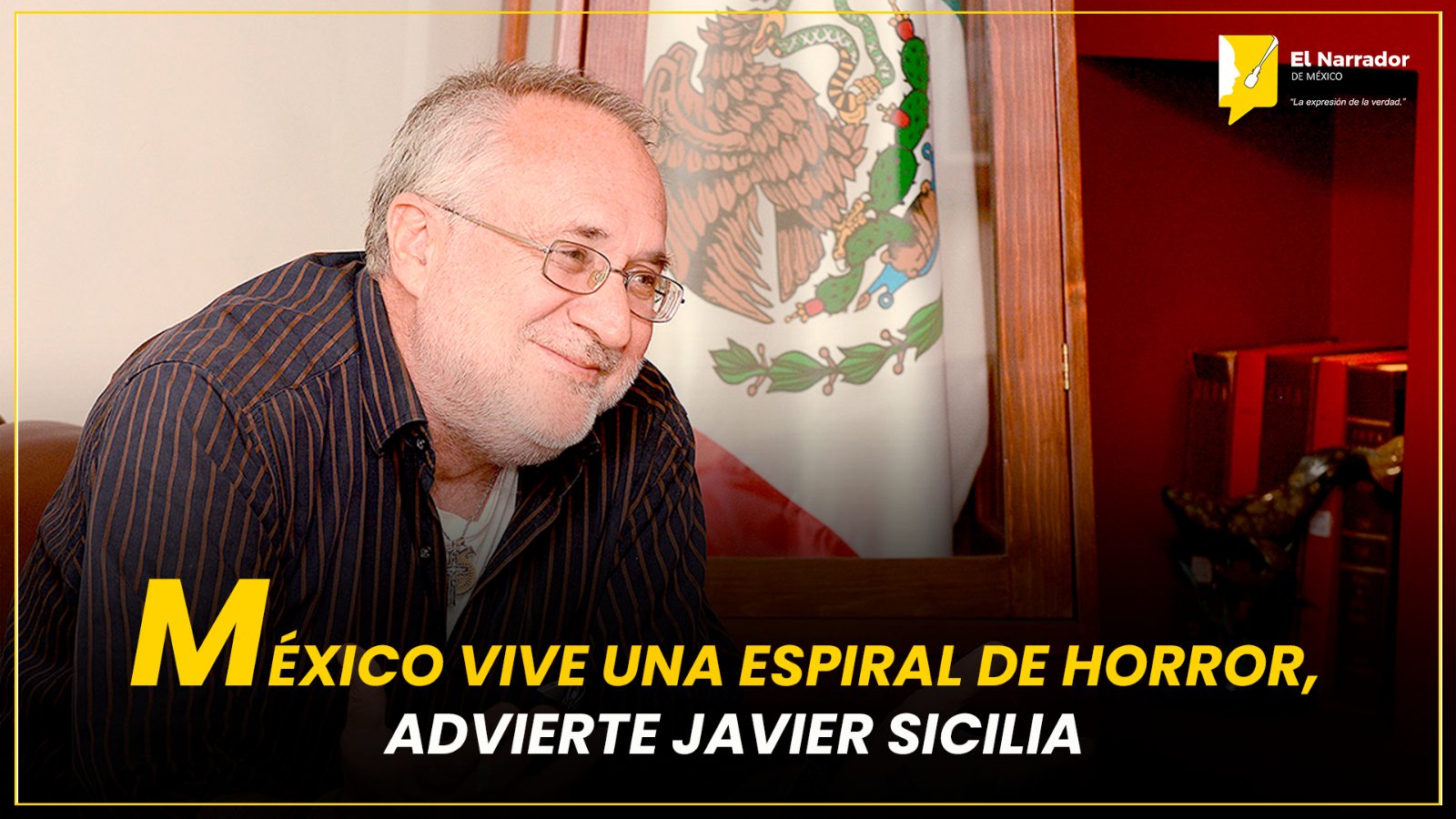 MÉXICO VIVE UNA ESPIRAL DE HORROR, ADVIERTE JAVIER SICILIA
