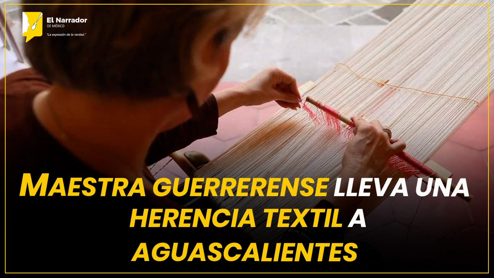 MAESTRA GUERRERENSE LLEVA UNA HERENCIA TEXTIL A AGUASCALIENTES