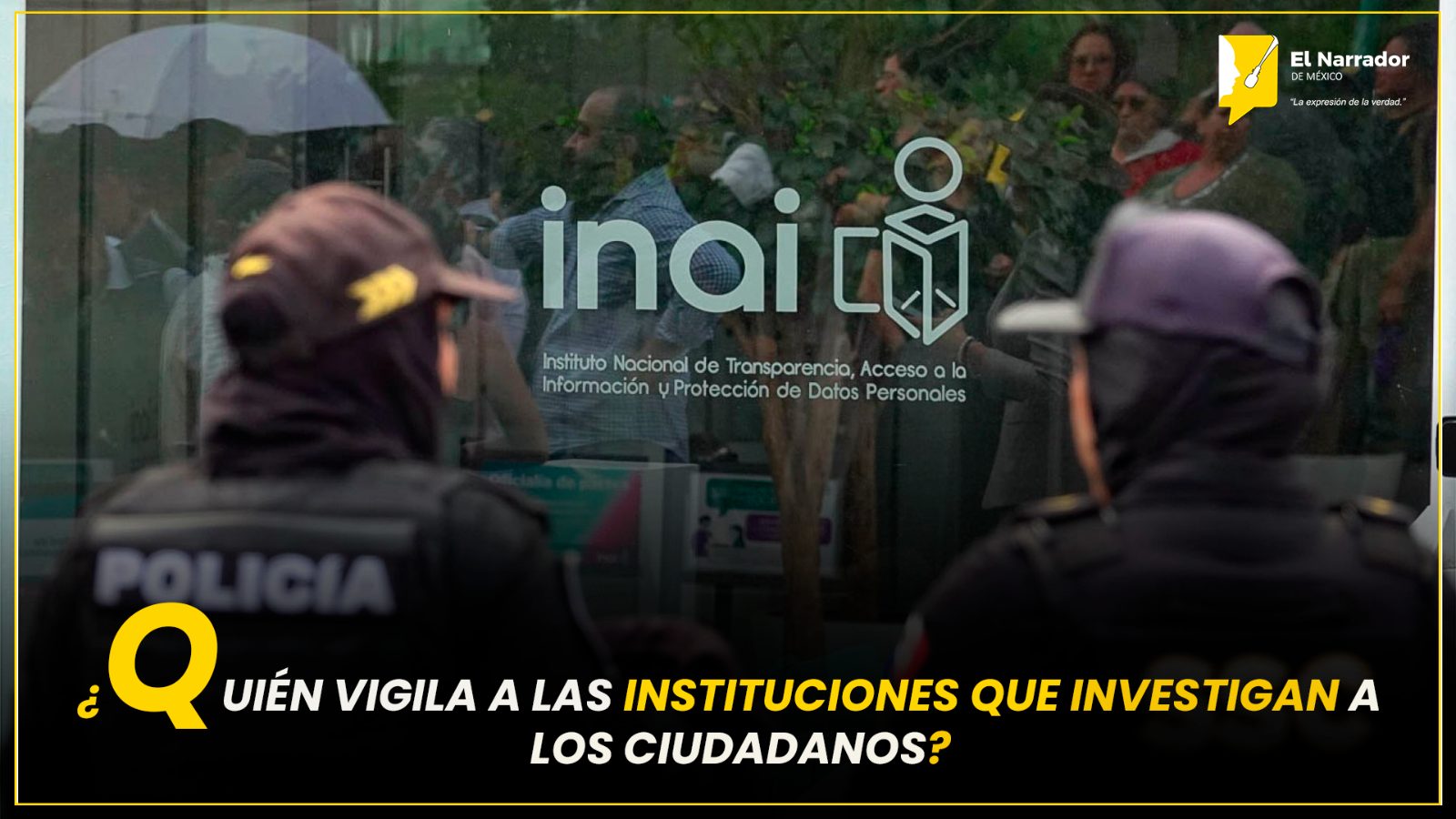 ¿QUIÉN VIGILA A LAS INSTITUCIONES QUE INVESTIGAN A LOS CIUDADANOS?