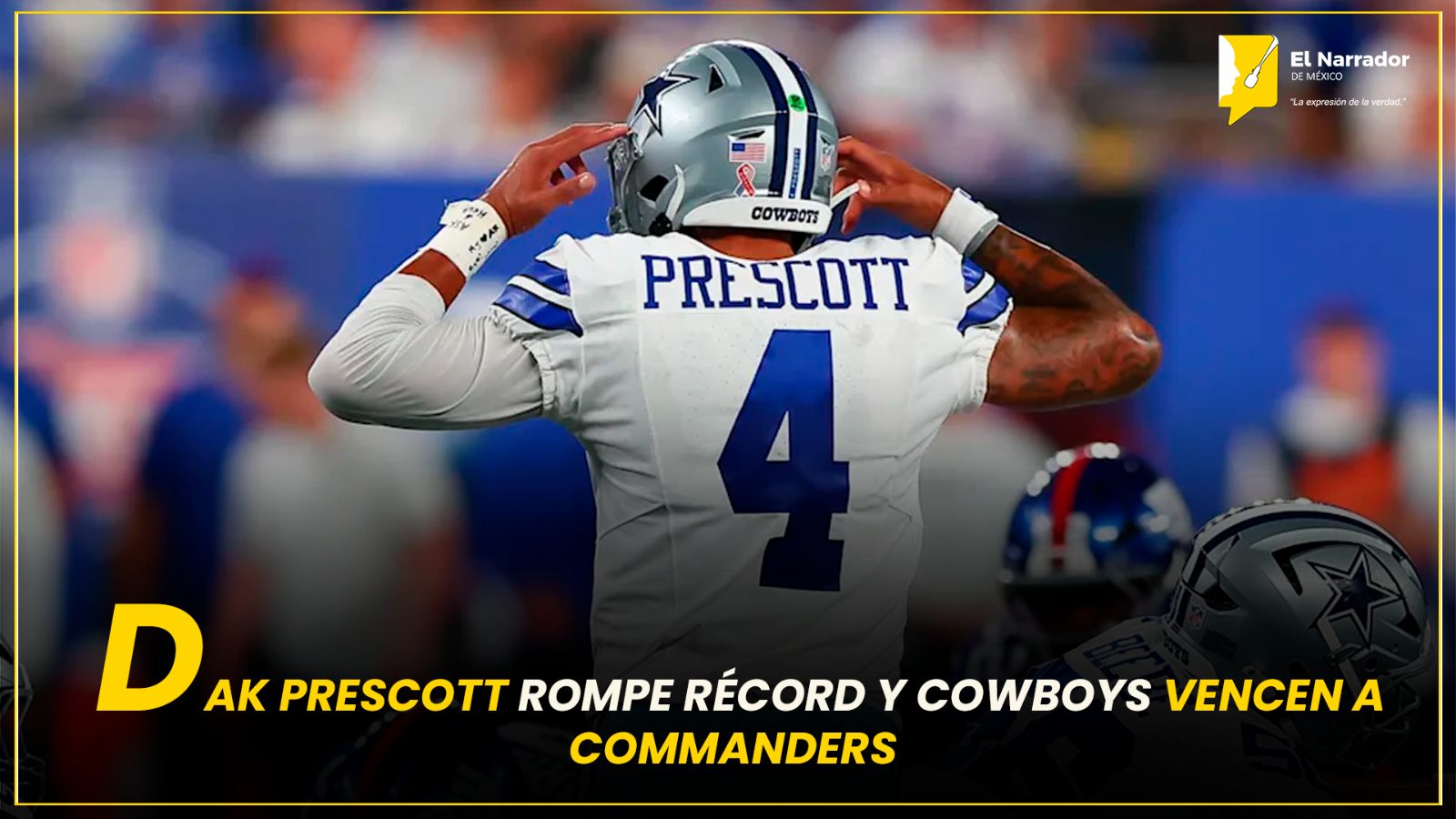 DAK PRESCOTT ROMPE RÉCORD Y COWBOYS VENCEN A COMMANDERS