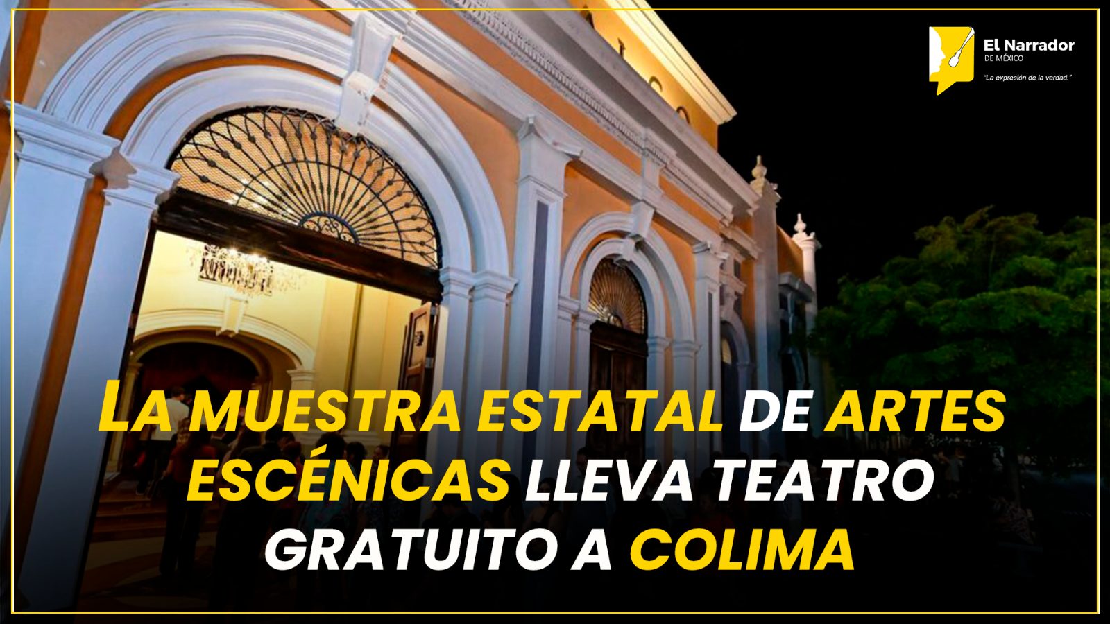 LA MUESTRA ESTATAL DE ARTES ESCÉNICAS LLEVA TEATRO GRATUITO A COLIMA