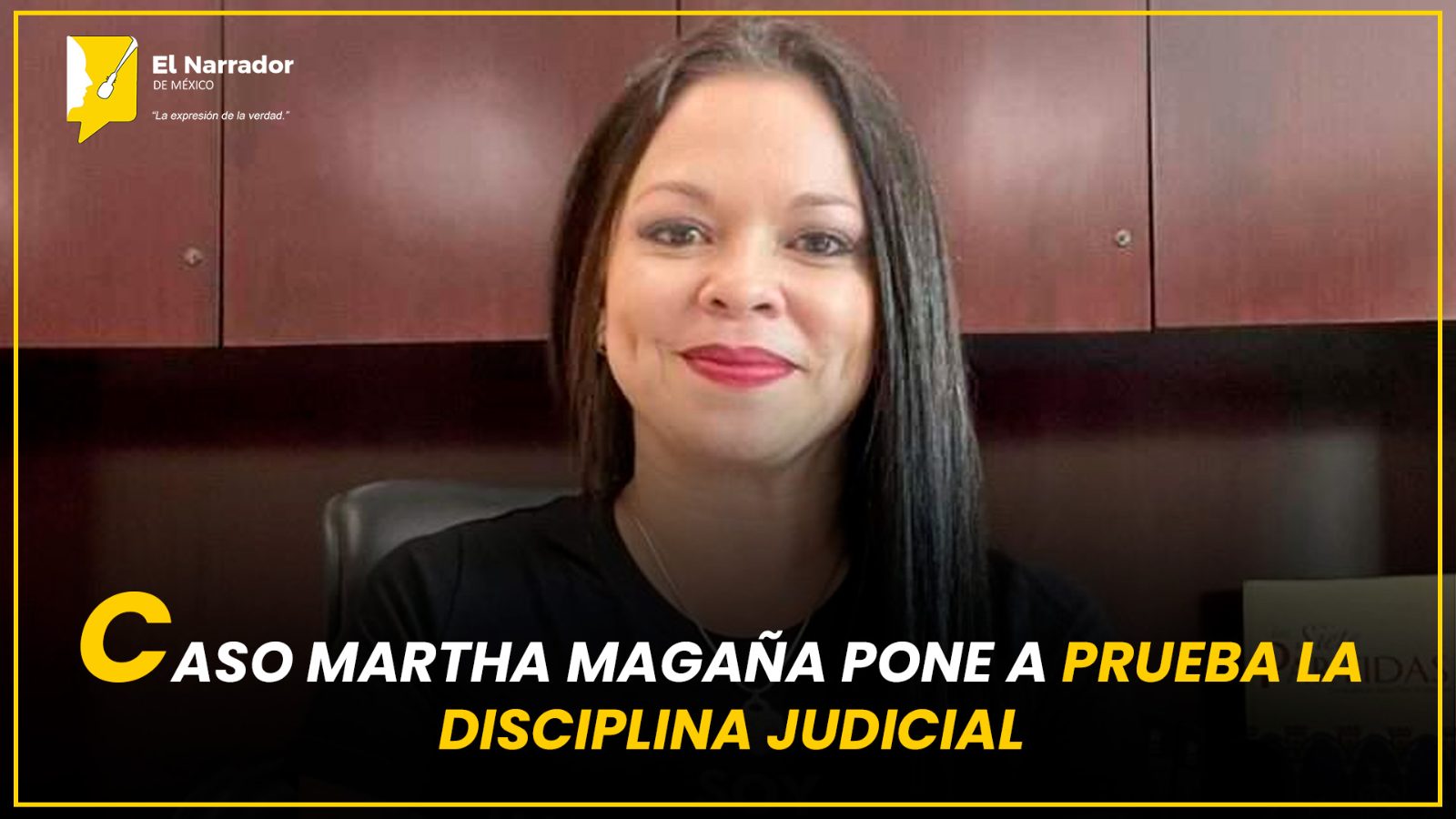 CASO MARTHA MAGAÑA PONE A PRUEBA LA DISCIPLINA JUDICIAL