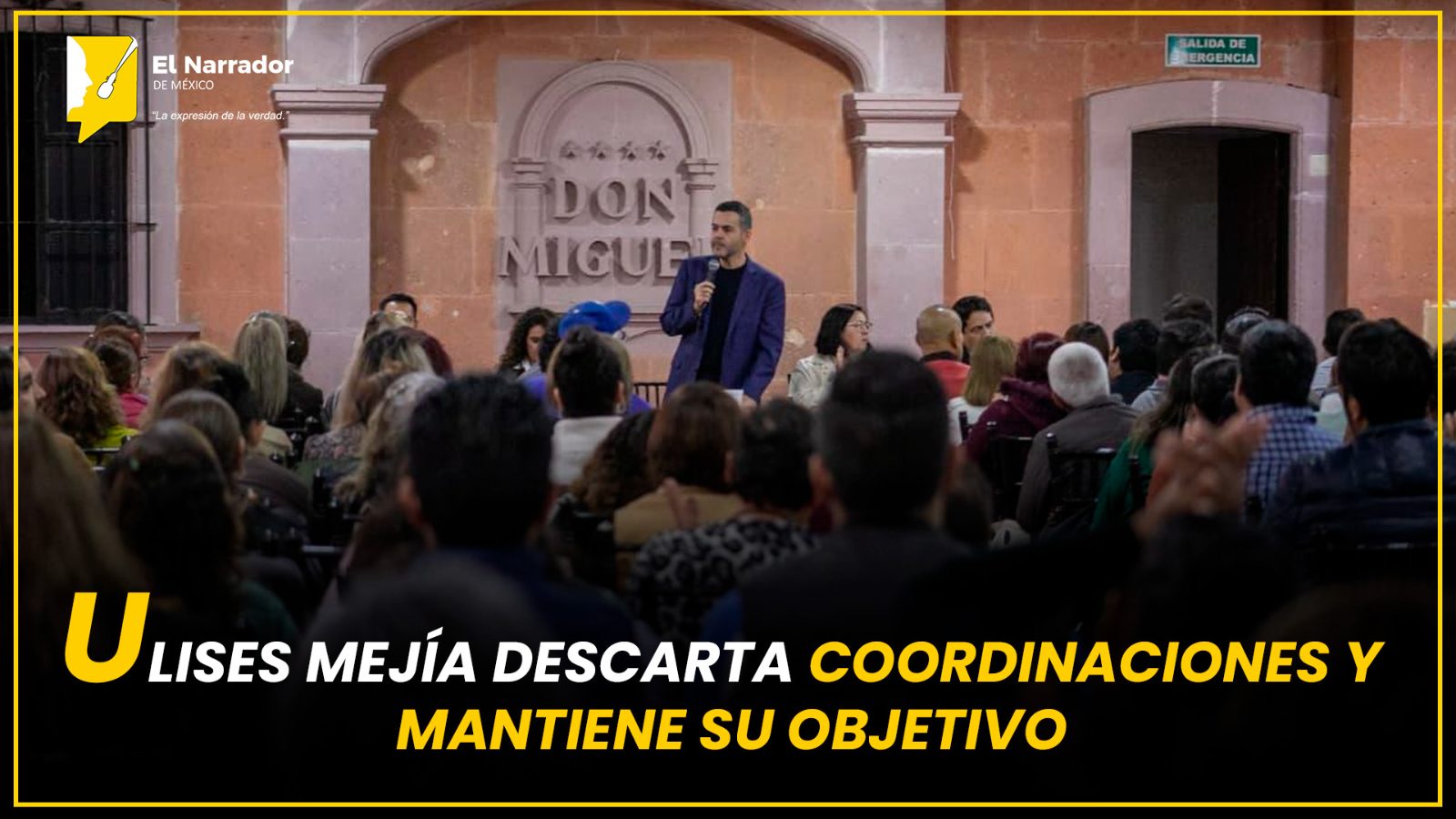 ULISES MEJÍA DESCARTA COORDINACIONES Y MANTIENE SU OBJETIVO